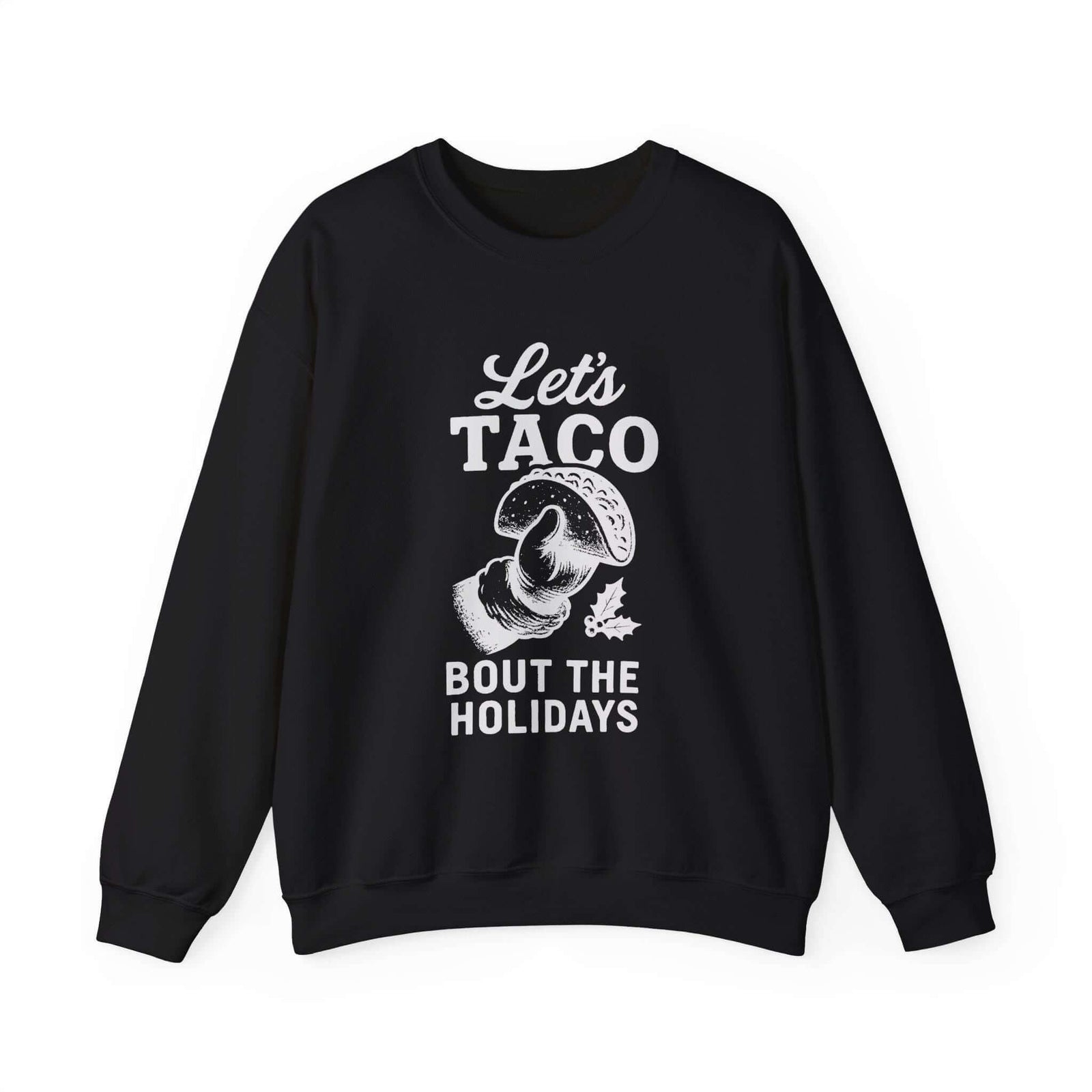 Christmas sweatshirt with Santa's hand holding a taco and the words Let's Taco Bout the Holidays