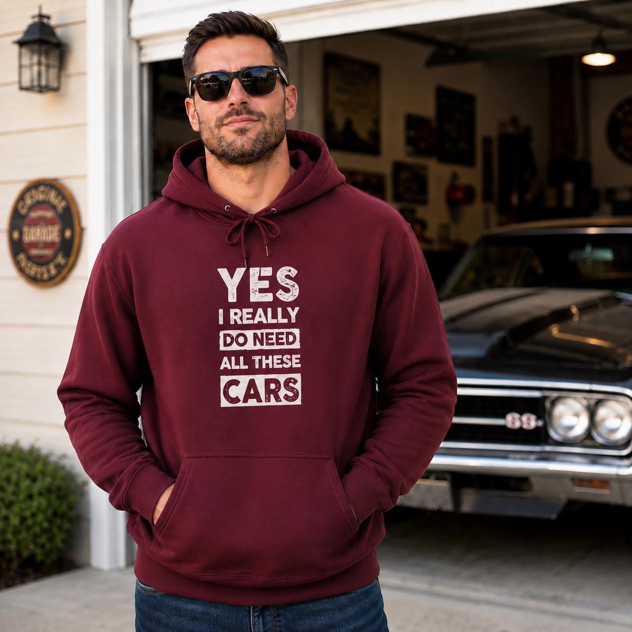 Yes I Really Do Need All These Cars Hoodie | Funny Car Guy Gift