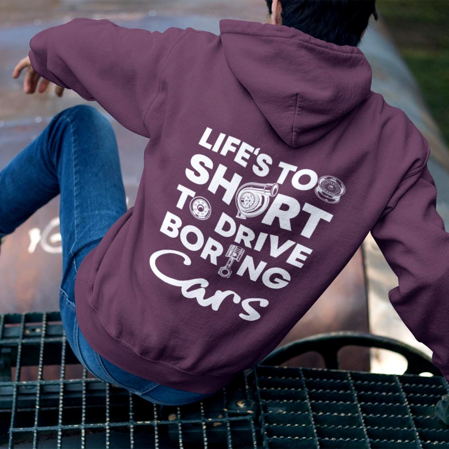Life is Too Short to Drive Boring Cars hoodie - back print, lifestyle photo