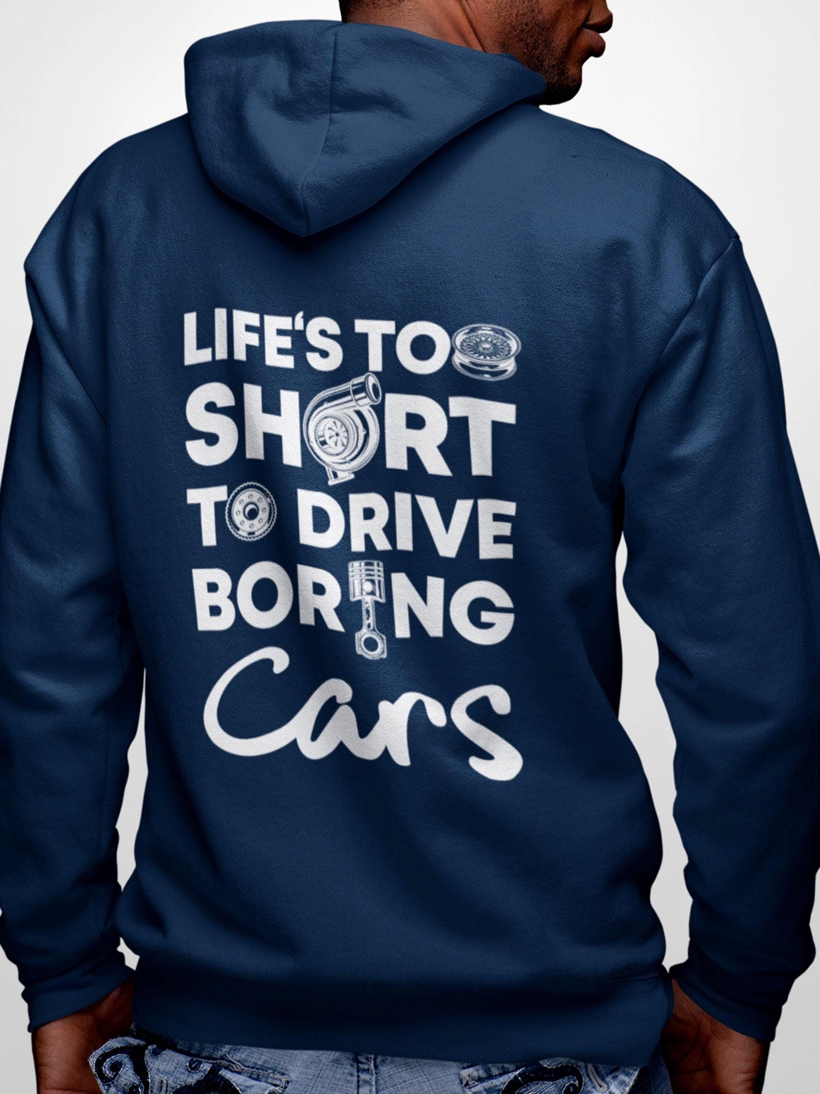 Life is Too Short to Drive Boring Cars hoodie - back print, lifestyle photo