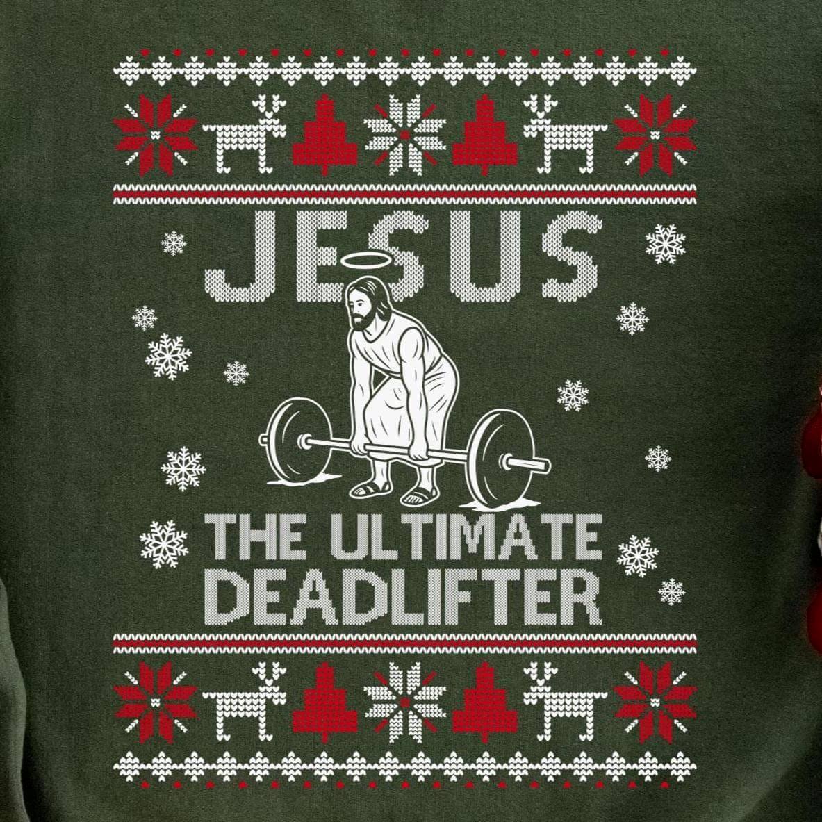 Jesus The Ultimate Deadlifter Christmas Sweatshirt - Military Green