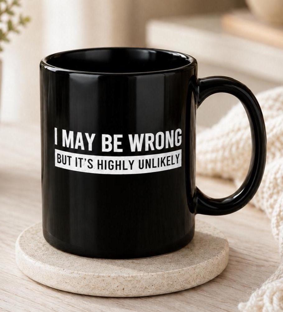 I May Be Wrong Mug