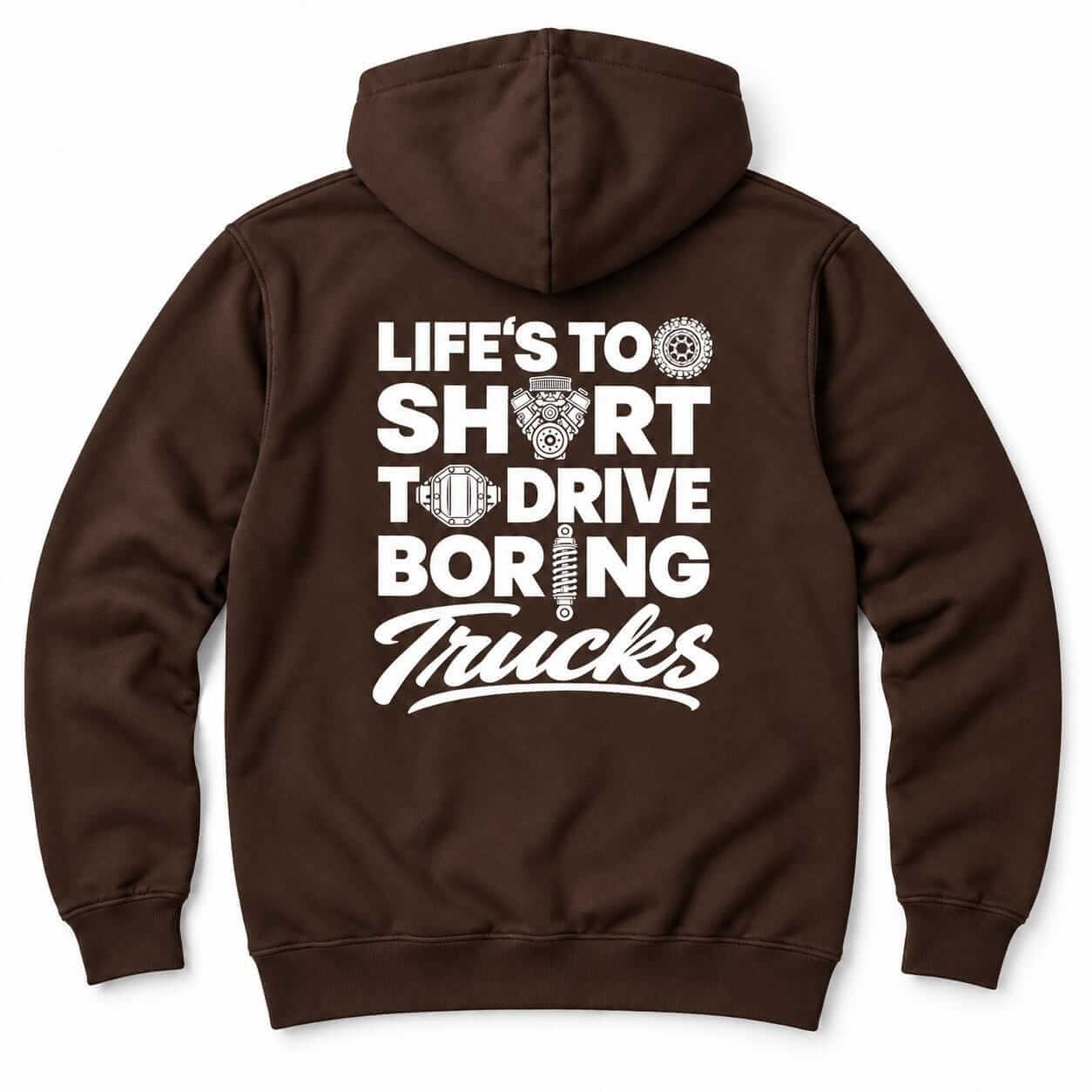 Life's Too Short to Drive Boring Trucks hoodie - back print