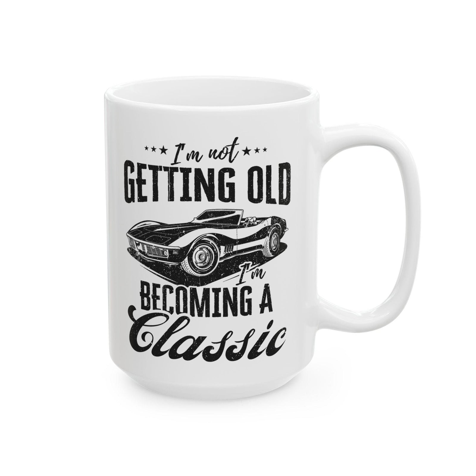 I'm Not Getting Old I'm Becoming a Classic Mug | Vintage Car Guy Gift