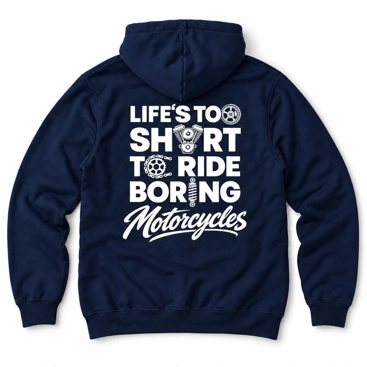 Life's Too Short to Ride Boring Motorcycles hoodie - back print