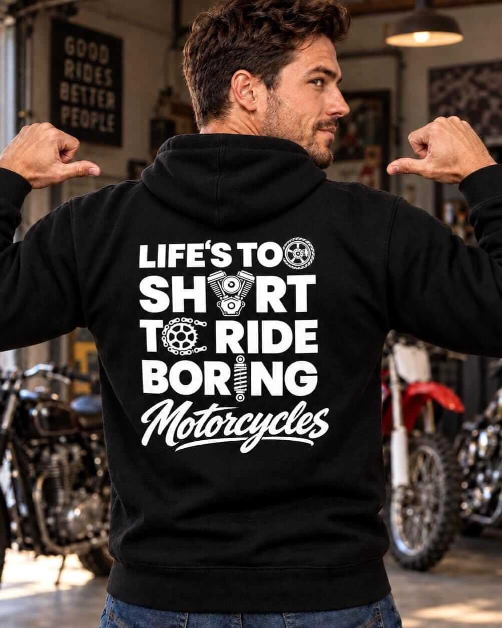 Life's Too Short to Ride Boring Motorcycles hoodie - back print, lifestyle photo