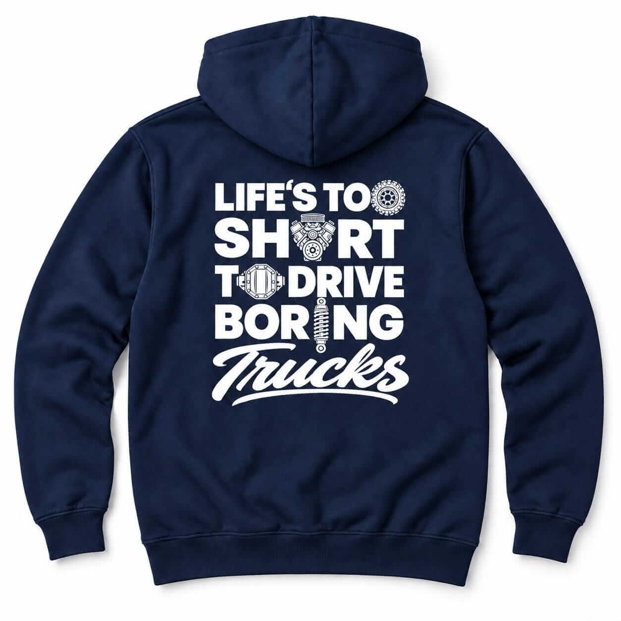Life's Too Short to Drive Boring Trucks hoodie - back print
