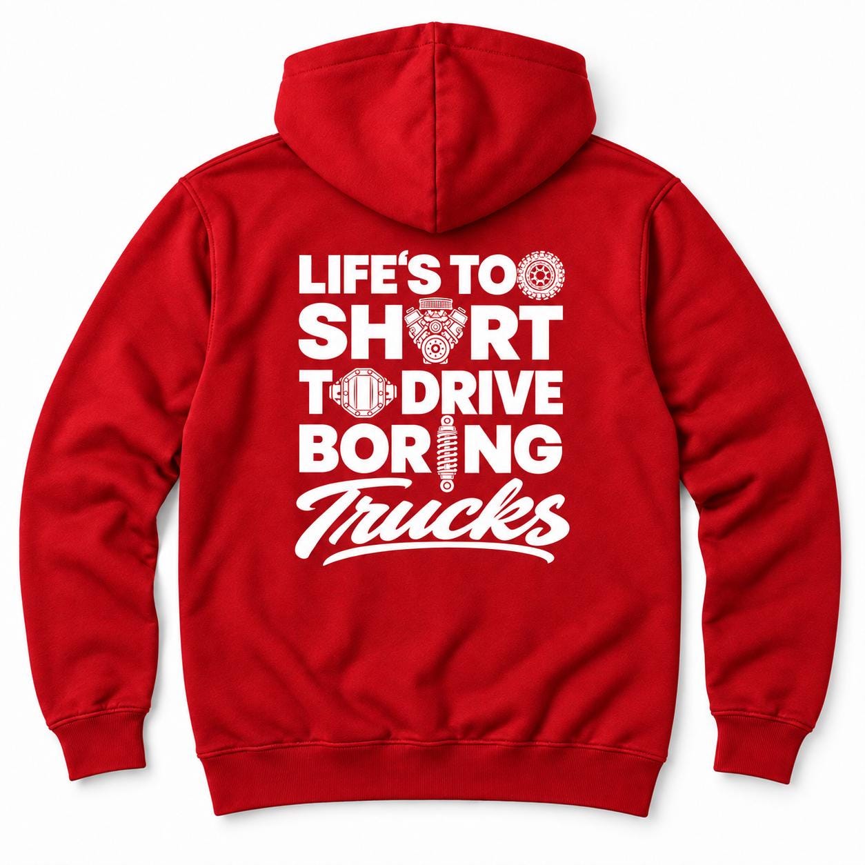 Life's Too Short to Drive Boring Trucks hoodie - back print