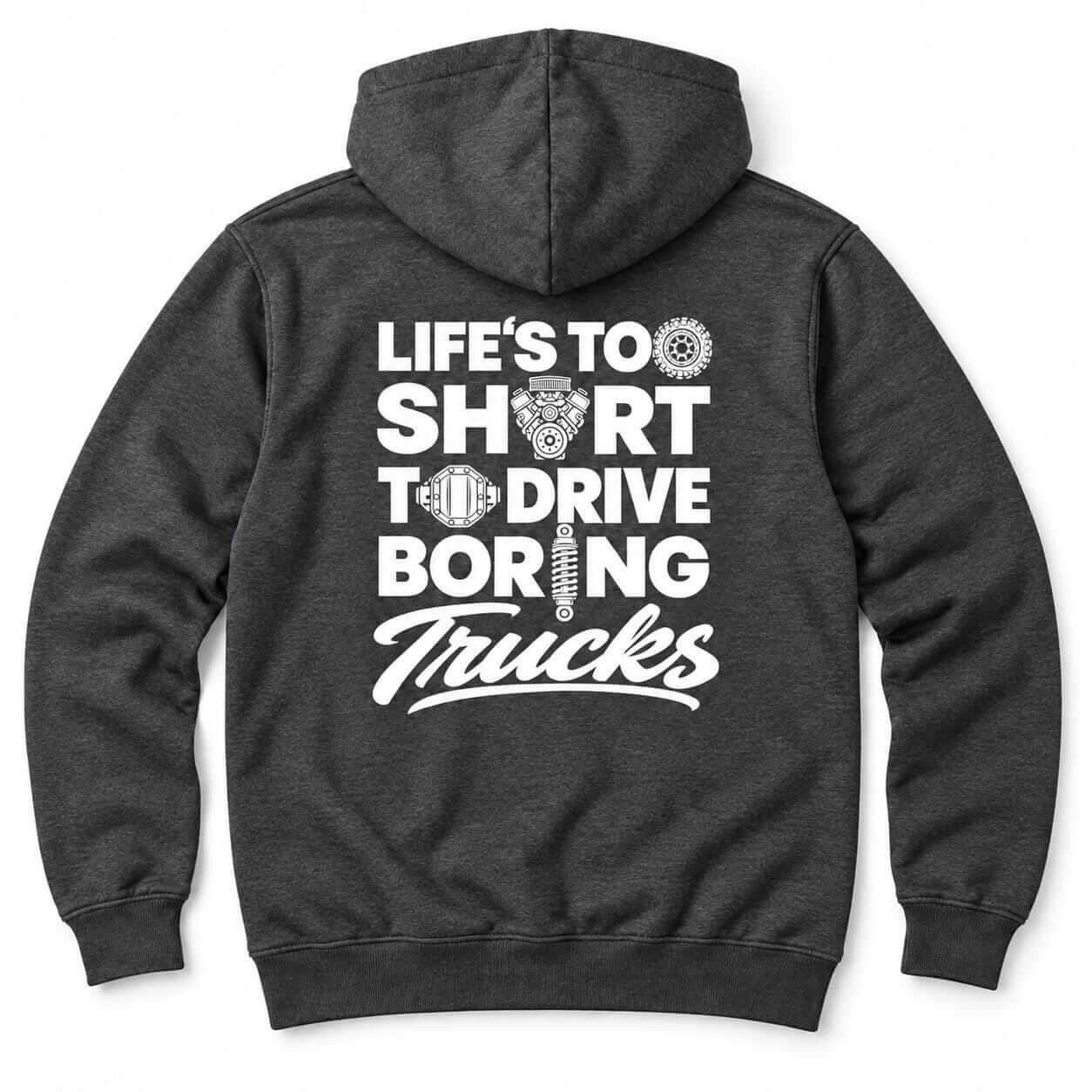 Life's Too Short to Drive Boring Trucks hoodie - back print