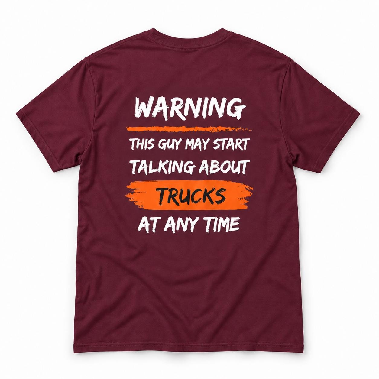 A maroon short-sleeved t-shirt featuring white and orange text that reads: WARNING THIS GUY MAY START TALKING ABOUT TRUCKS AT ANY TIME.