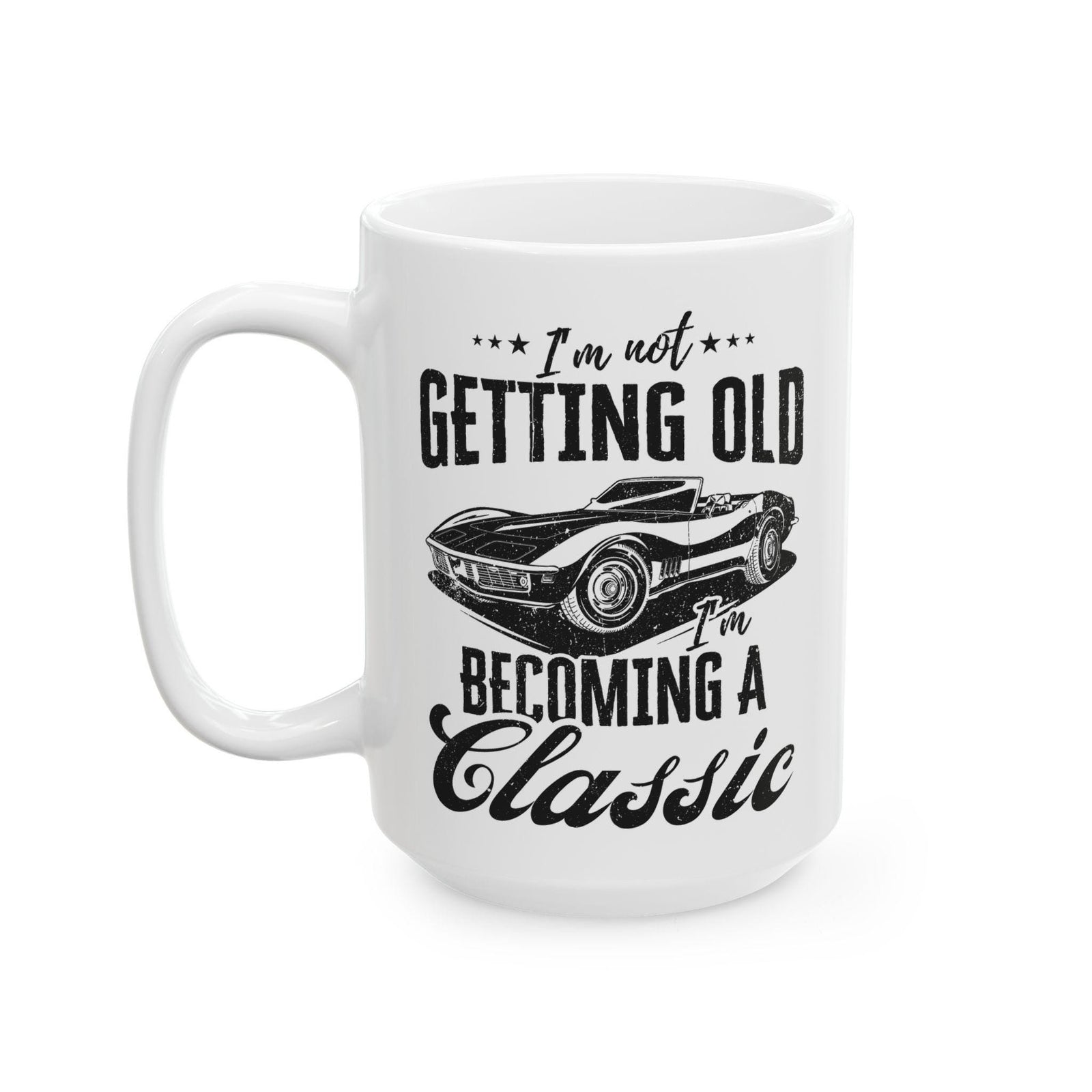 I'm Not Getting Old I'm Becoming a Classic Mug | Vintage Car Guy Gift