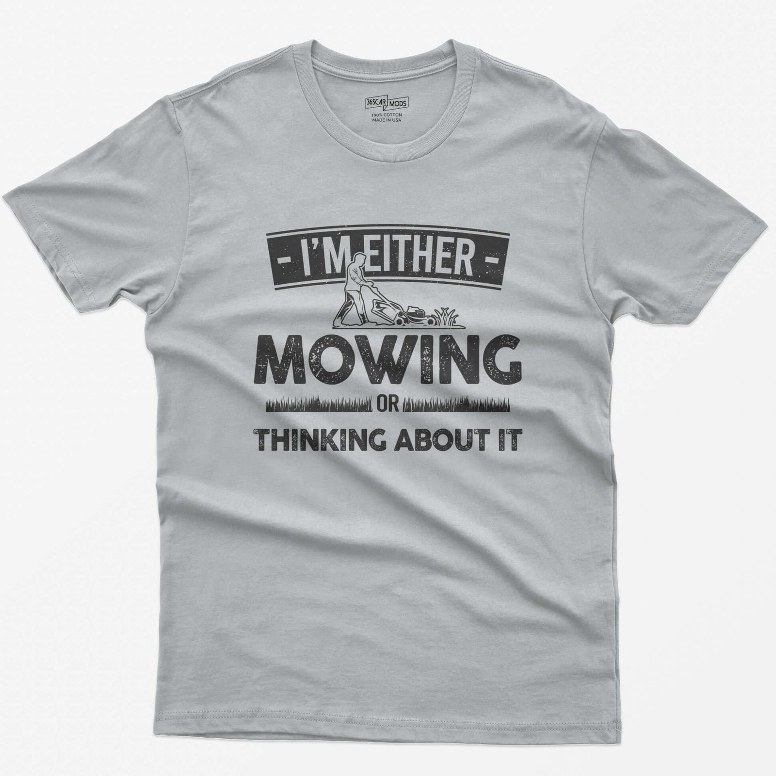 Sport Grey t-shirt with I'm Either Mowing or Thinking About It text and a man pushing a lawn mower through grass