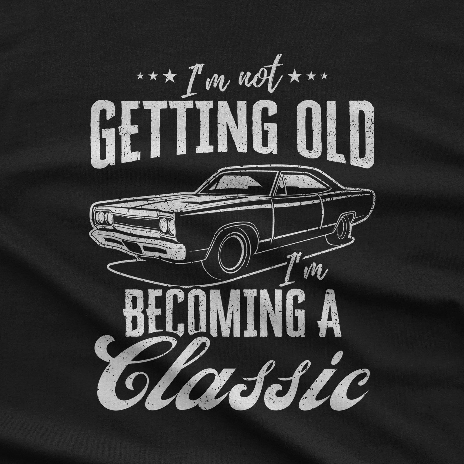 I'm Not Getting Old I'm Becoming a Classic T-Shirt design close-up