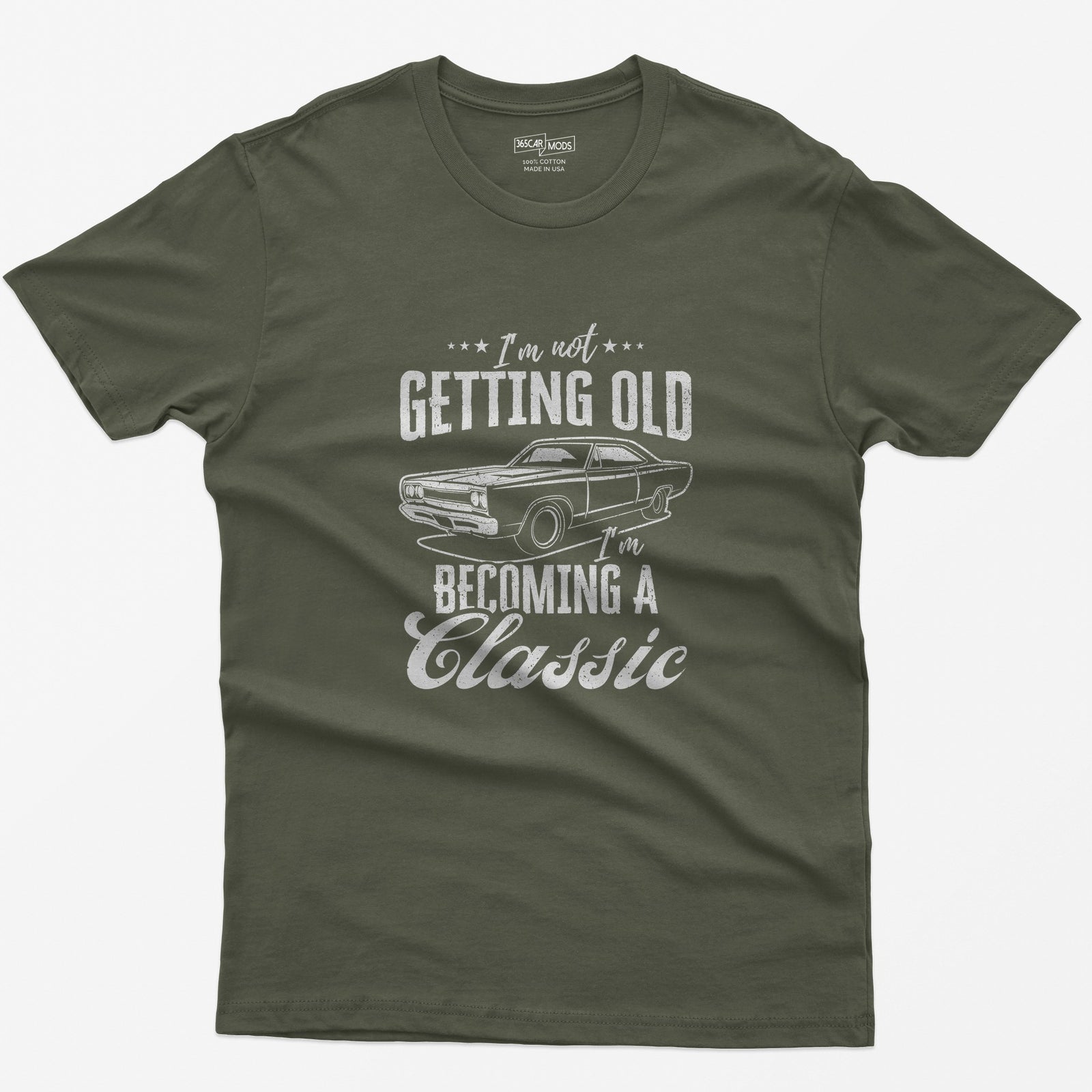 I'm Not Getting Old I'm Becoming a Classic T-Shirt - Military Green