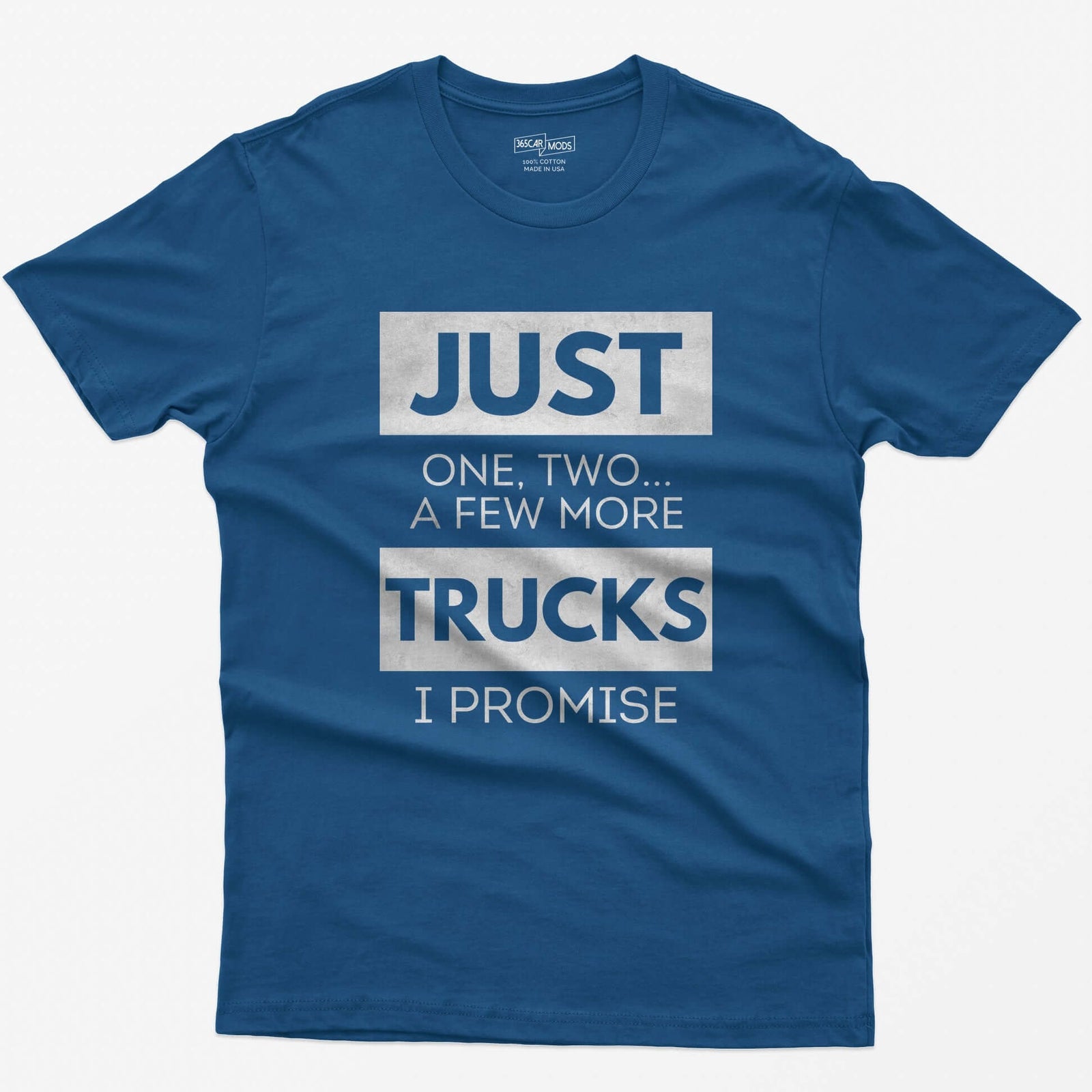 Royal t-shirt with Just One, Two, a Few More Trucks I Promise in bold stacked type on white blocks