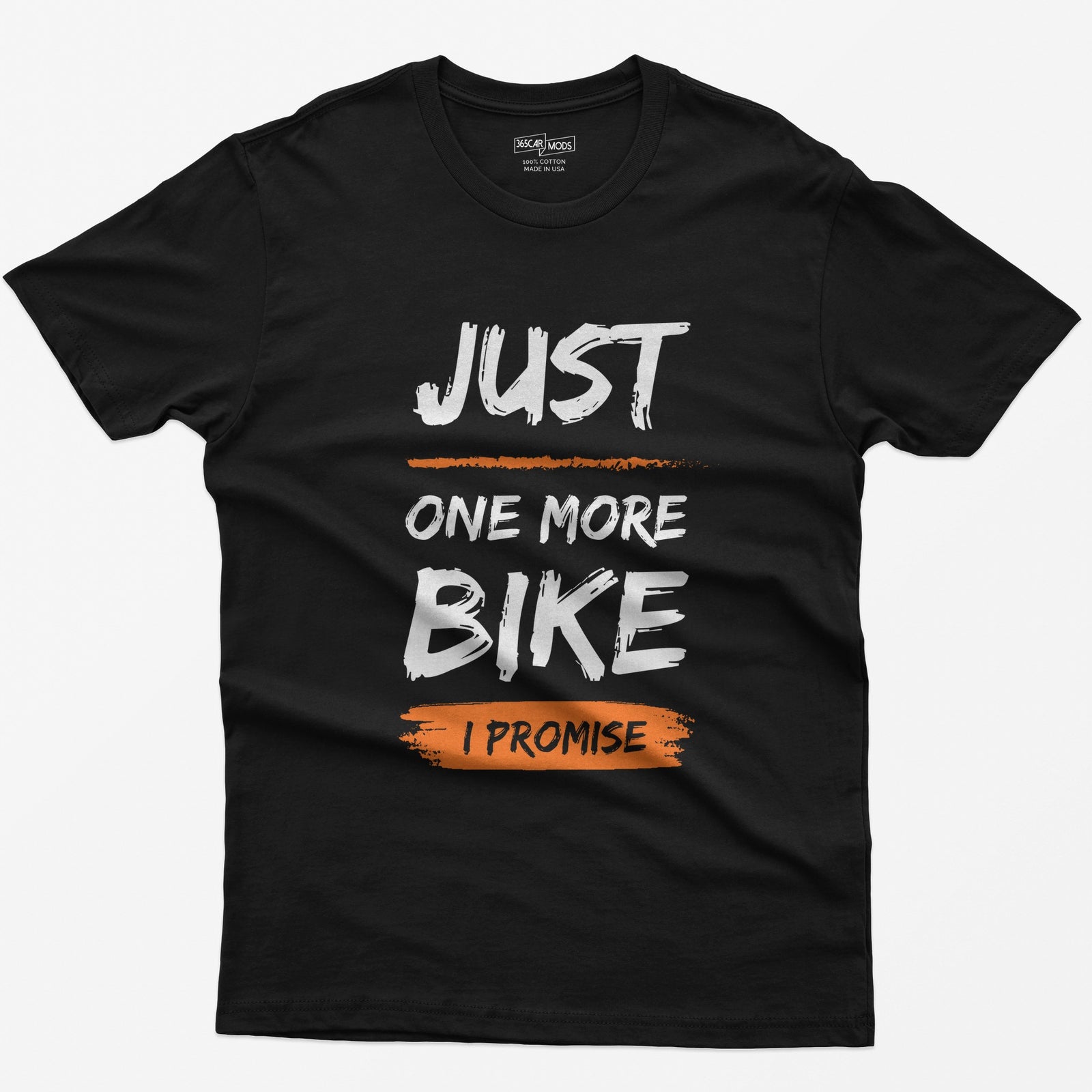 Black t-shirt with Just One More Bike in rough white brush lettering and I Promise on an orange paint stroke