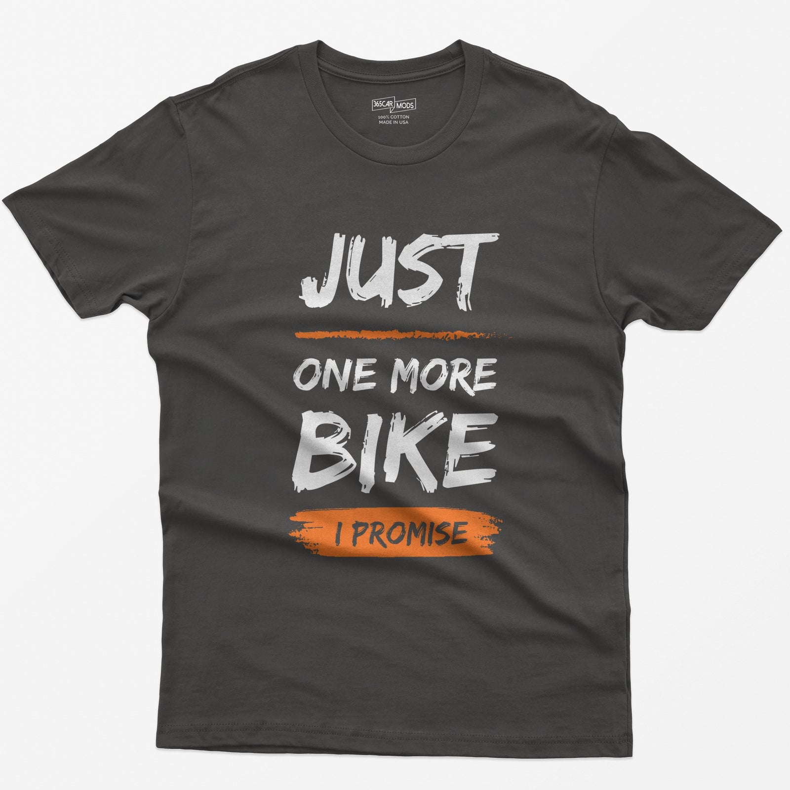 Dark Heather t-shirt with Just One More Bike in rough white brush lettering and I Promise on an orange paint stroke