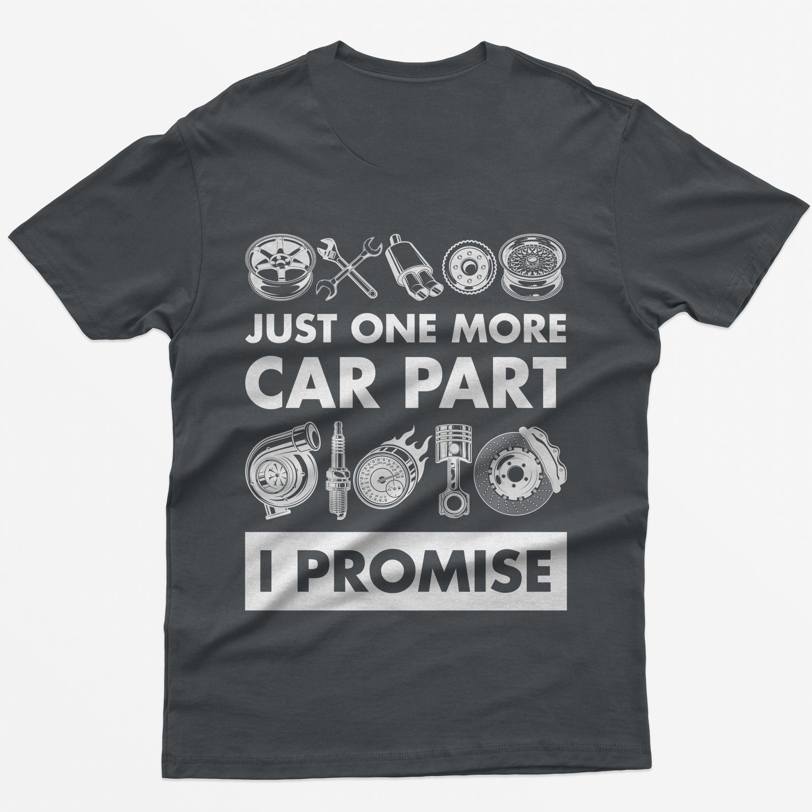 Charcoal t-shirt with Just One More Car Part I Promise on the back between rows of wheel, turbo, piston and brake parts