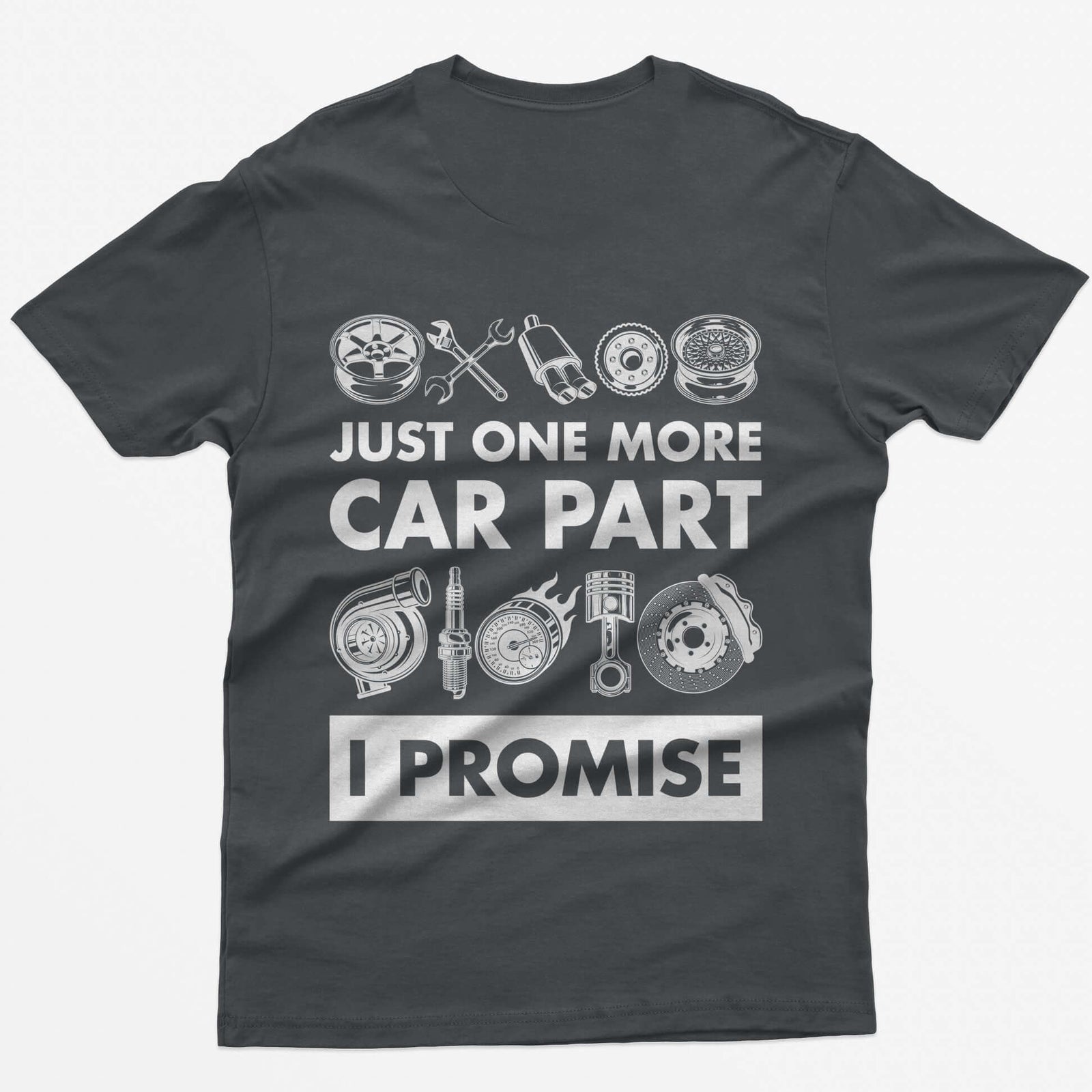 Charcoal t-shirt with Just One More Car Part I Promise on the back between rows of wheel, turbo, piston and brake parts