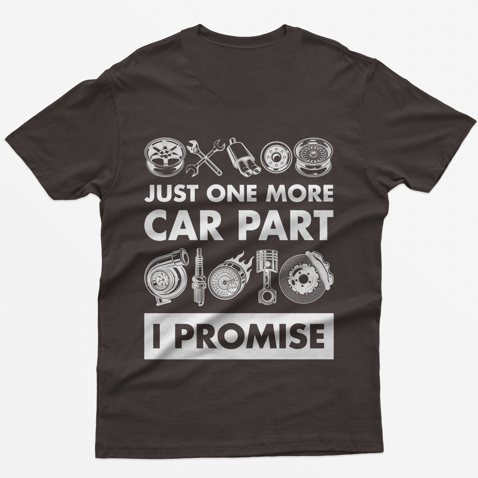 Dark Chocolate t-shirt with Just One More Car Part I Promise on the back between rows of wheel, turbo, piston and brake parts