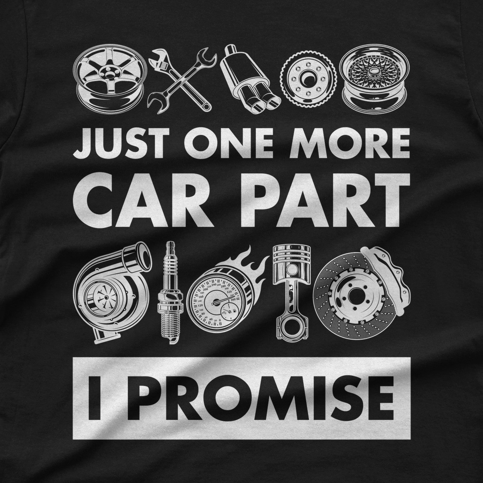 Just One More Car Part I Promise T-Shirt design close-up