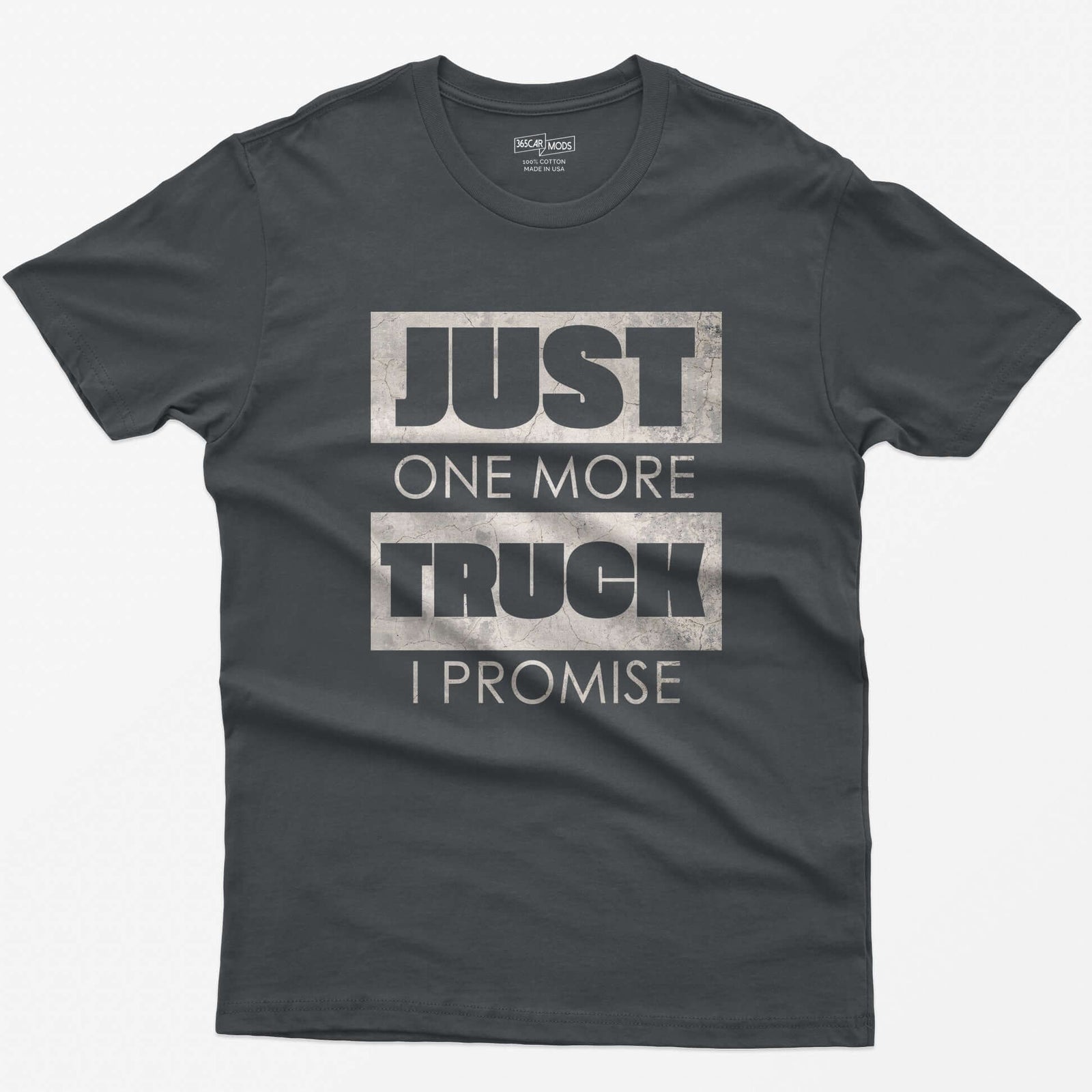 Charcoal t-shirt with Just One More Truck I Promise in cracked concrete texture block letters
