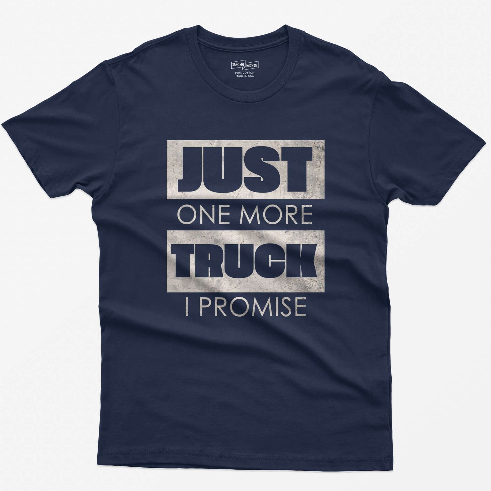 Navy t-shirt with Just One More Truck I Promise in cracked concrete texture block letters