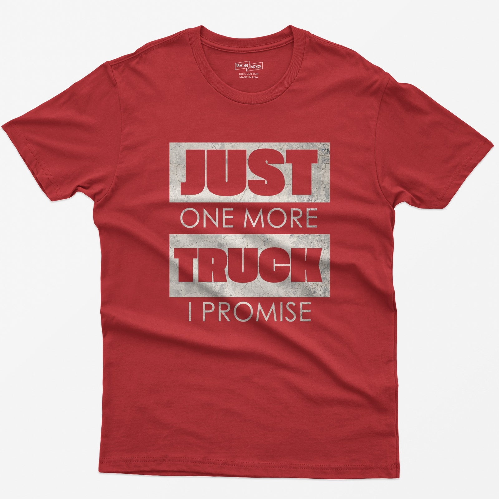 Red t-shirt with Just One More Truck I Promise in cracked concrete texture block letters