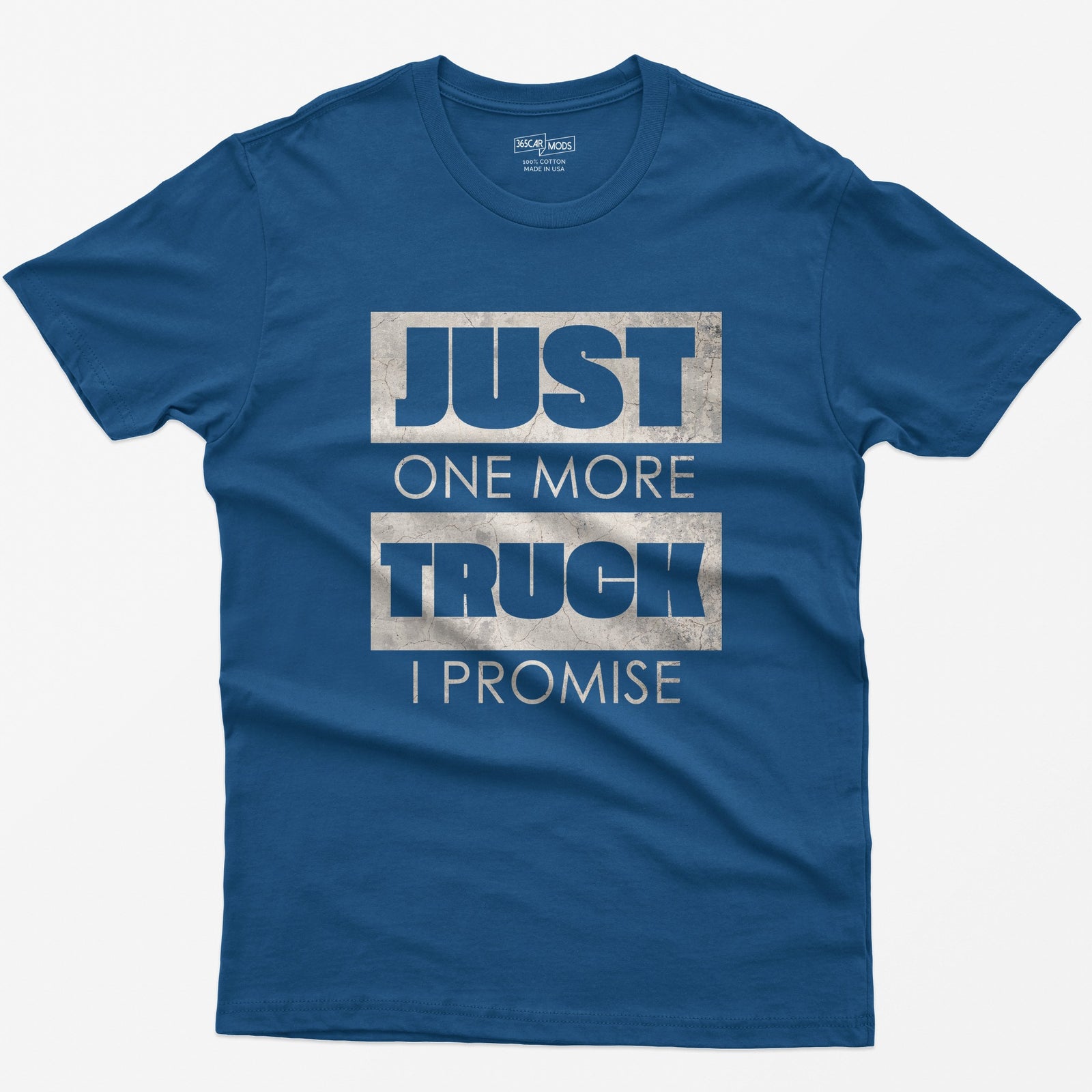 Royal t-shirt with Just One More Truck I Promise in cracked concrete texture block letters