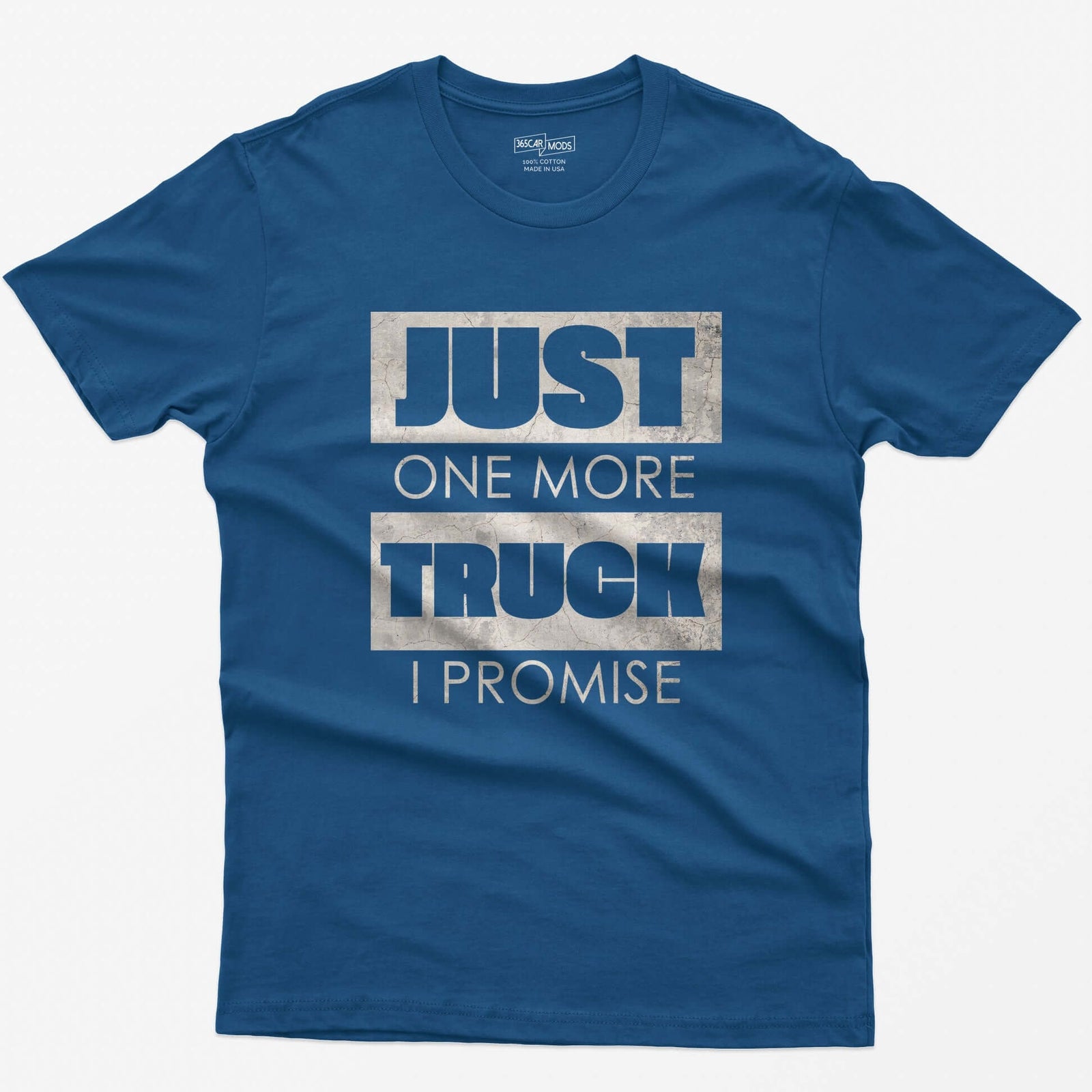 Royal t-shirt with Just One More Truck I Promise in cracked concrete texture block letters
