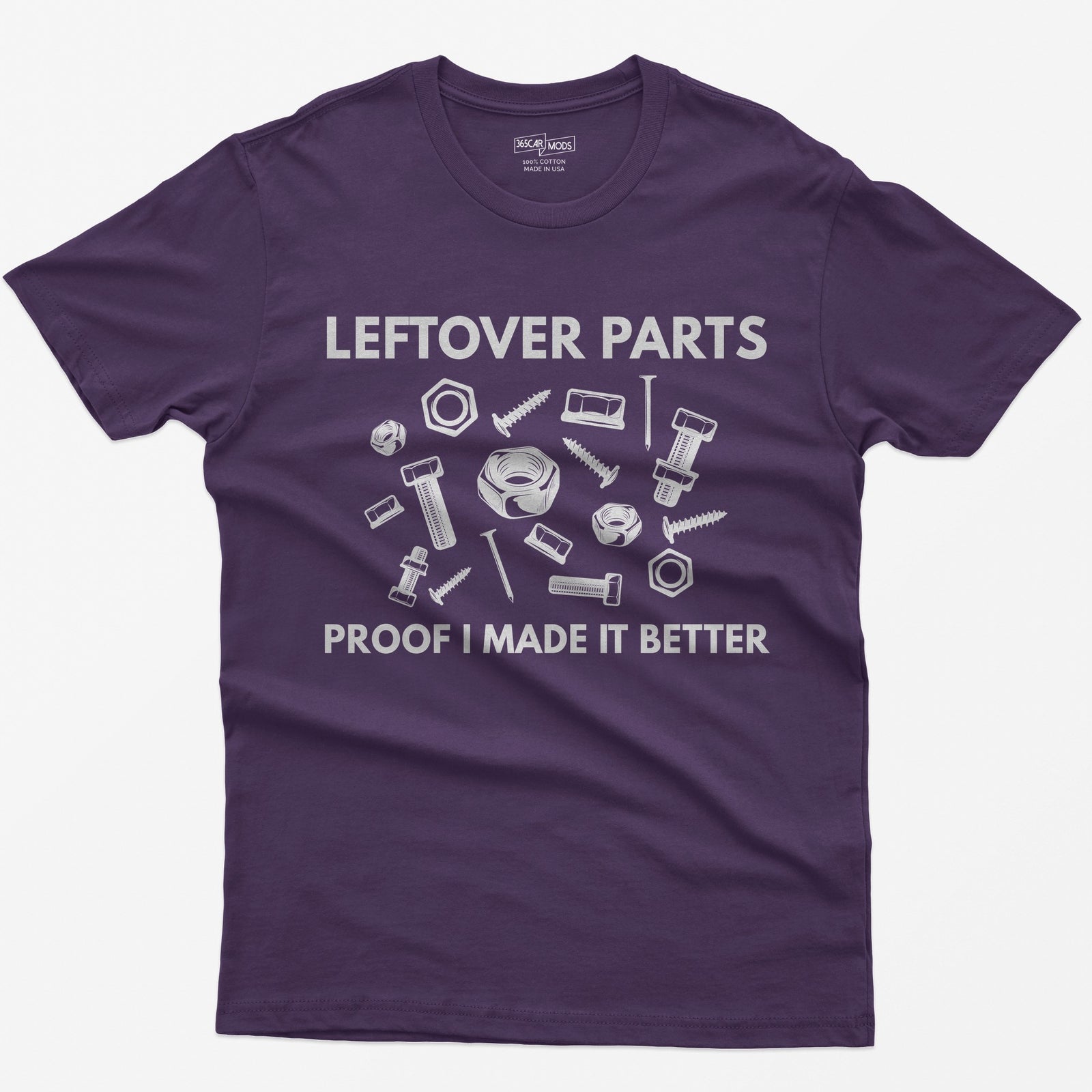 Purple t-shirt with Leftover Parts and Proof I Made It Better text around scattered white nuts, bolts, screws and washers