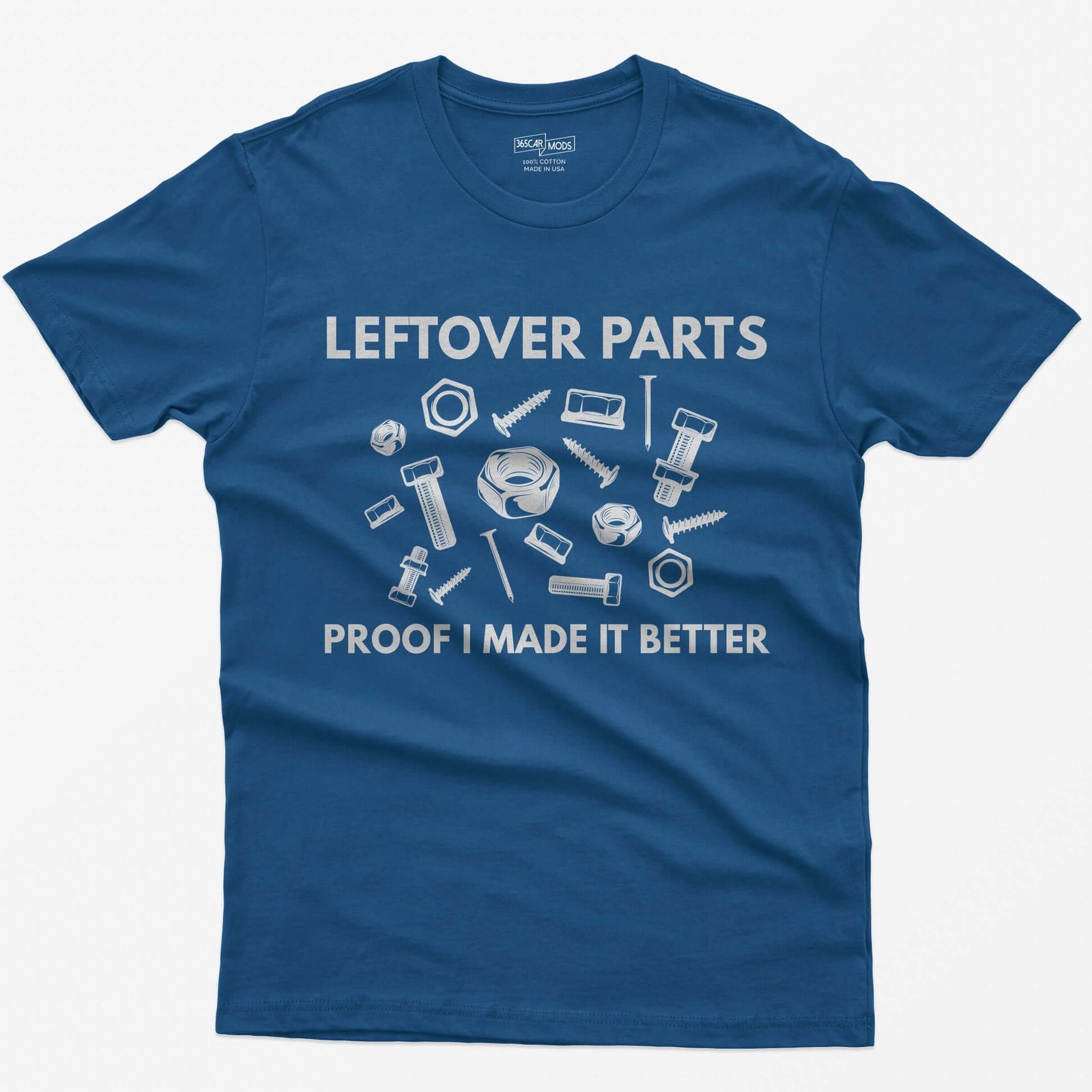 Royal t-shirt with Leftover Parts and Proof I Made It Better text around scattered white nuts, bolts, screws and washers