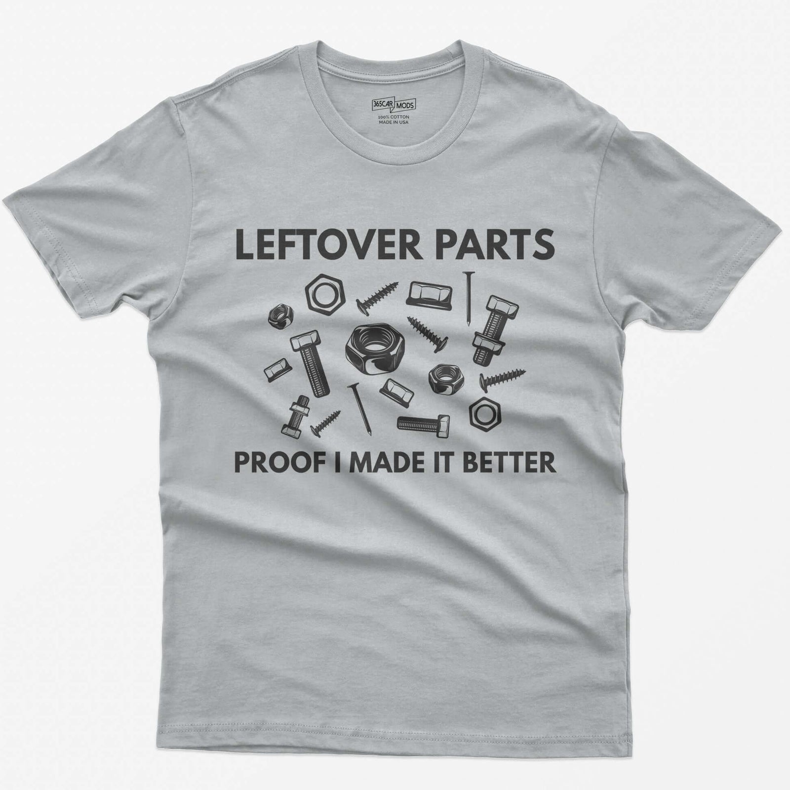 Sport Grey t-shirt with Leftover Parts and Proof I Made It Better text around scattered white nuts, bolts, screws and washers