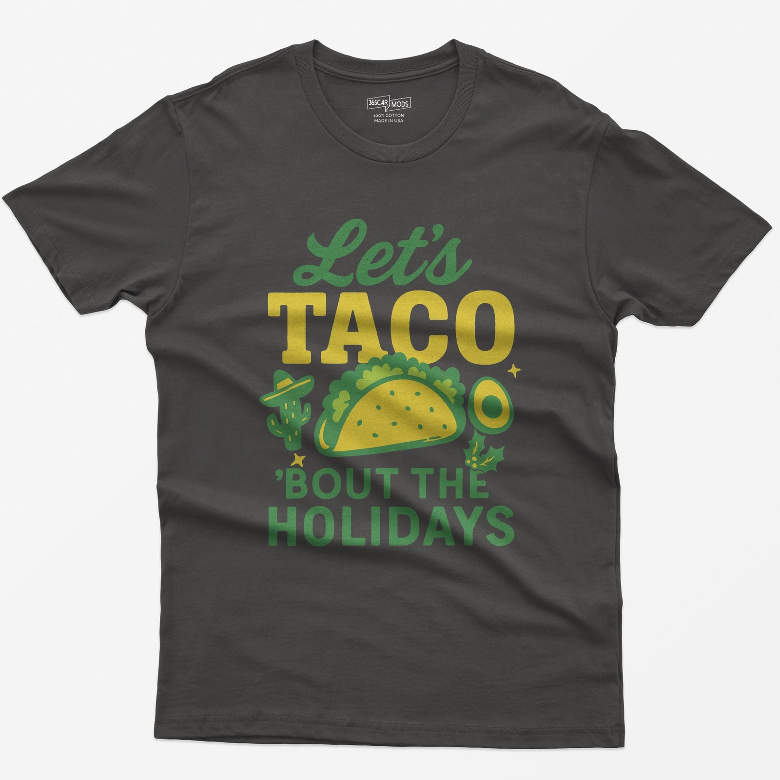 Dark Heather t-shirt with Let's Taco Bout The Holidays in green and yellow, with a taco, a cactus in a sombrero, avocado and holly