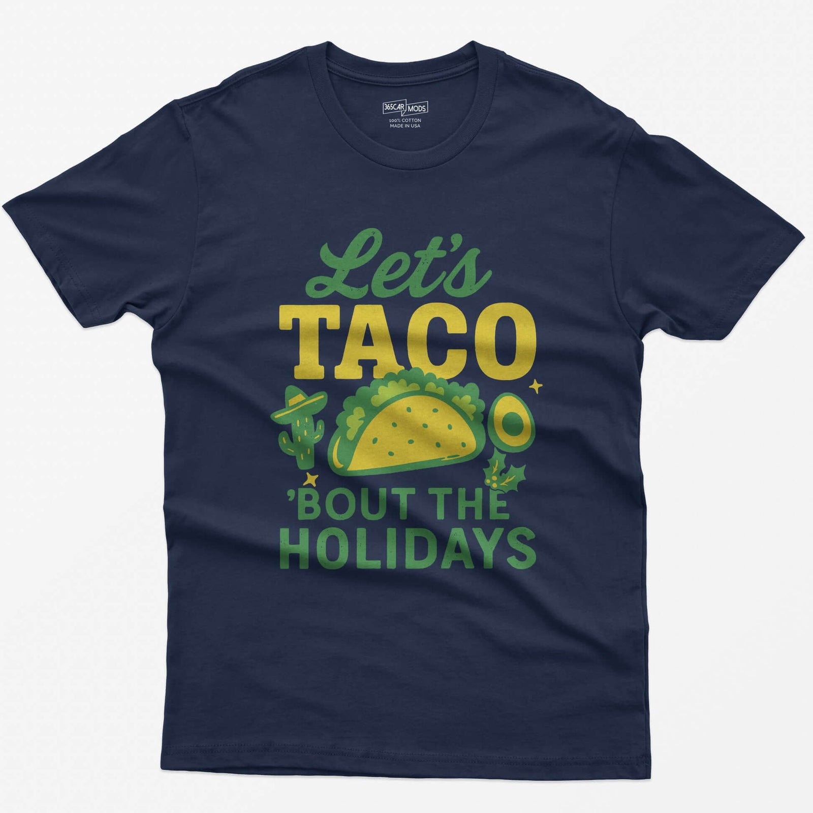 Navy t-shirt with Let's Taco Bout The Holidays in green and yellow, with a taco, a cactus in a sombrero, avocado and holly
