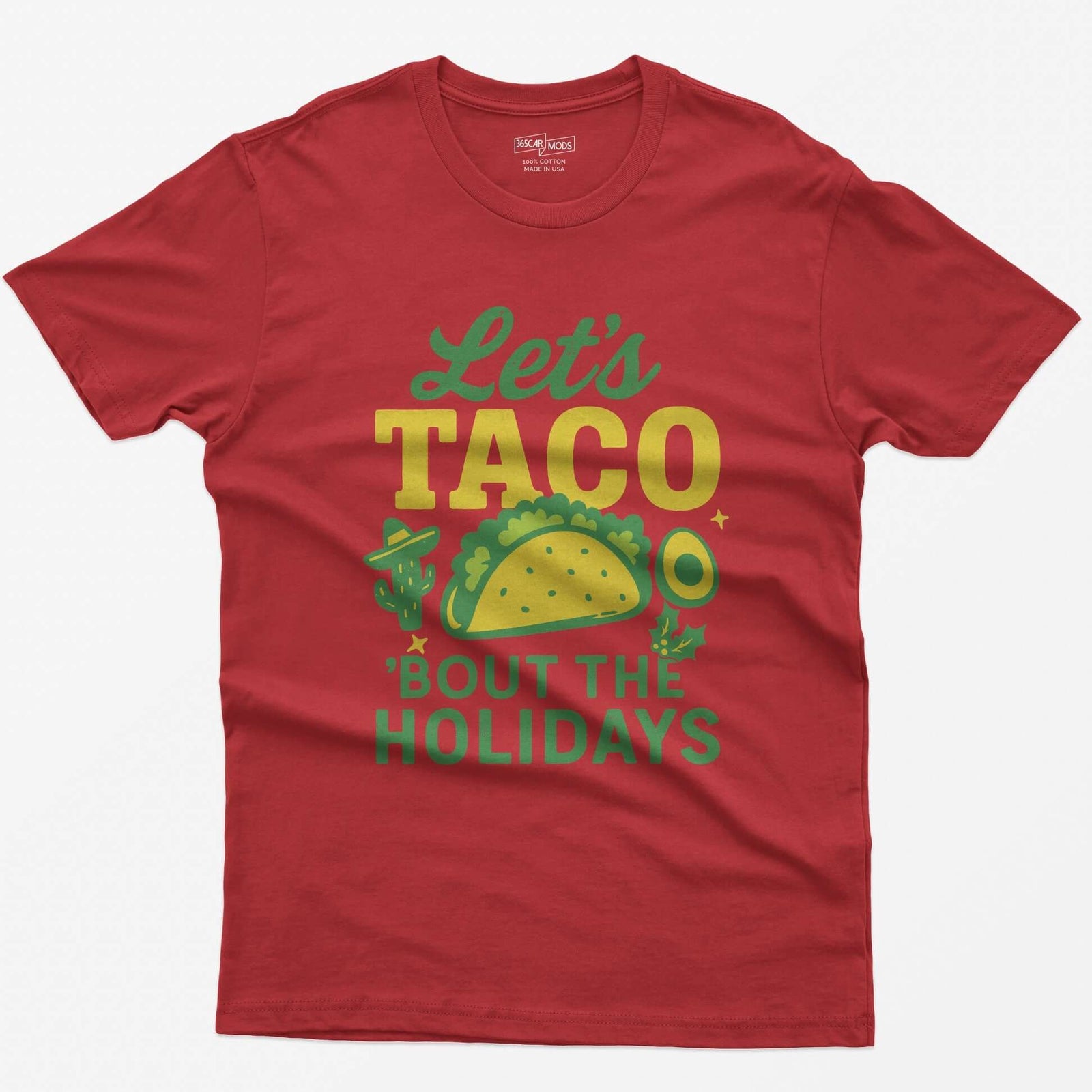 Red t-shirt with Let's Taco Bout The Holidays in green and yellow, with a taco, a cactus in a sombrero, avocado and holly