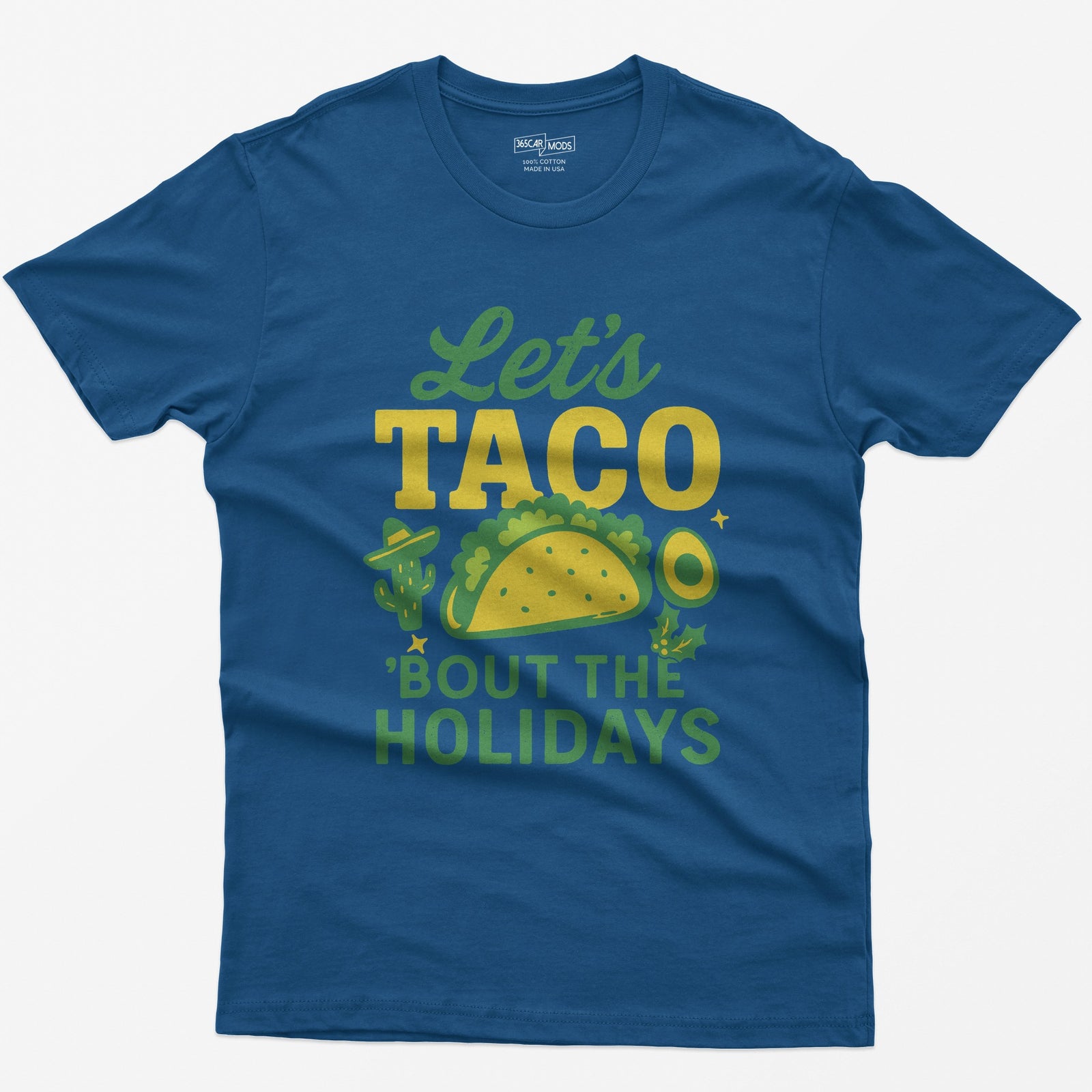 Royal t-shirt with Let's Taco Bout The Holidays in green and yellow, with a taco, a cactus in a sombrero, avocado and holly