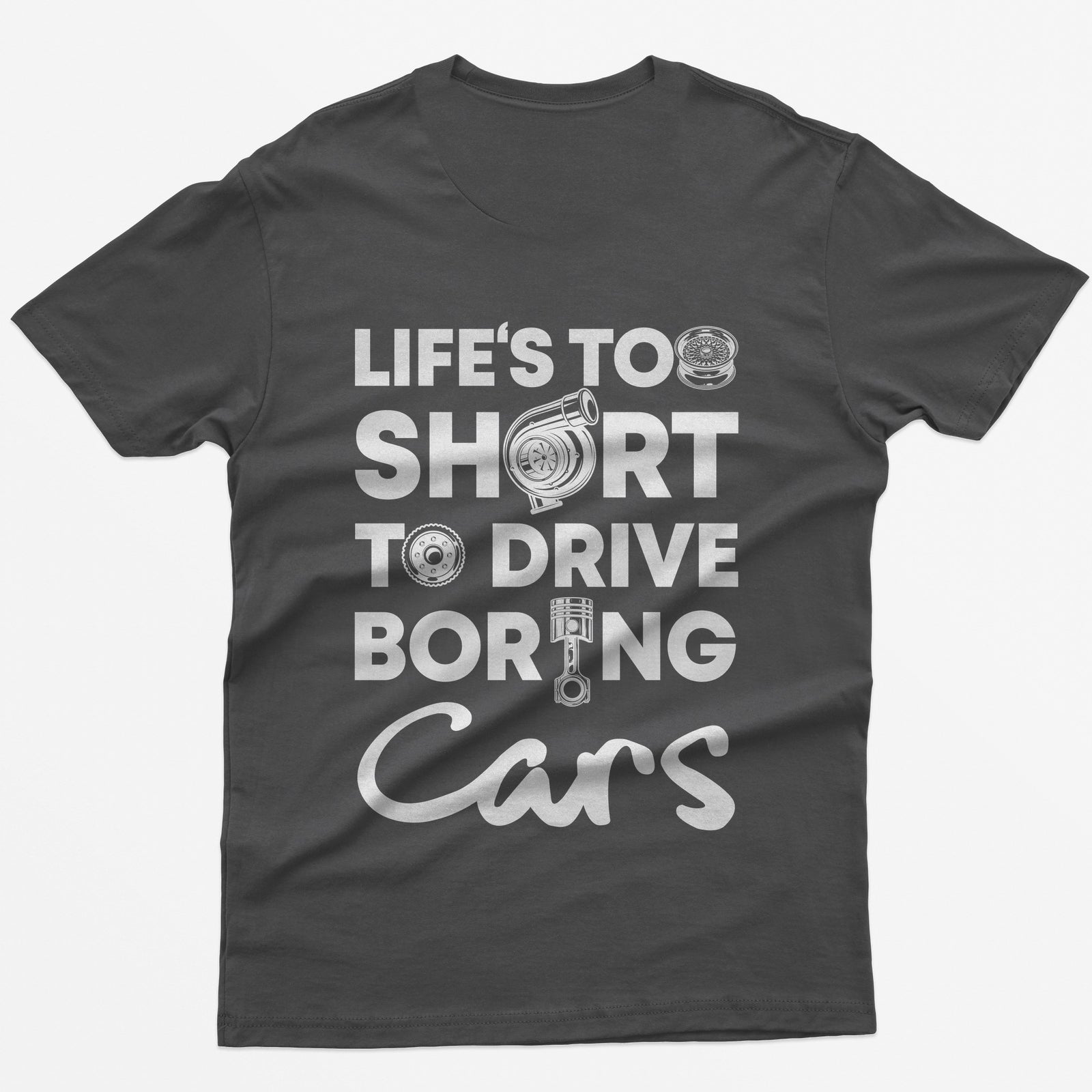 Life is Too Short to Drive Boring Cars T-Shirt - Dark Grey back print