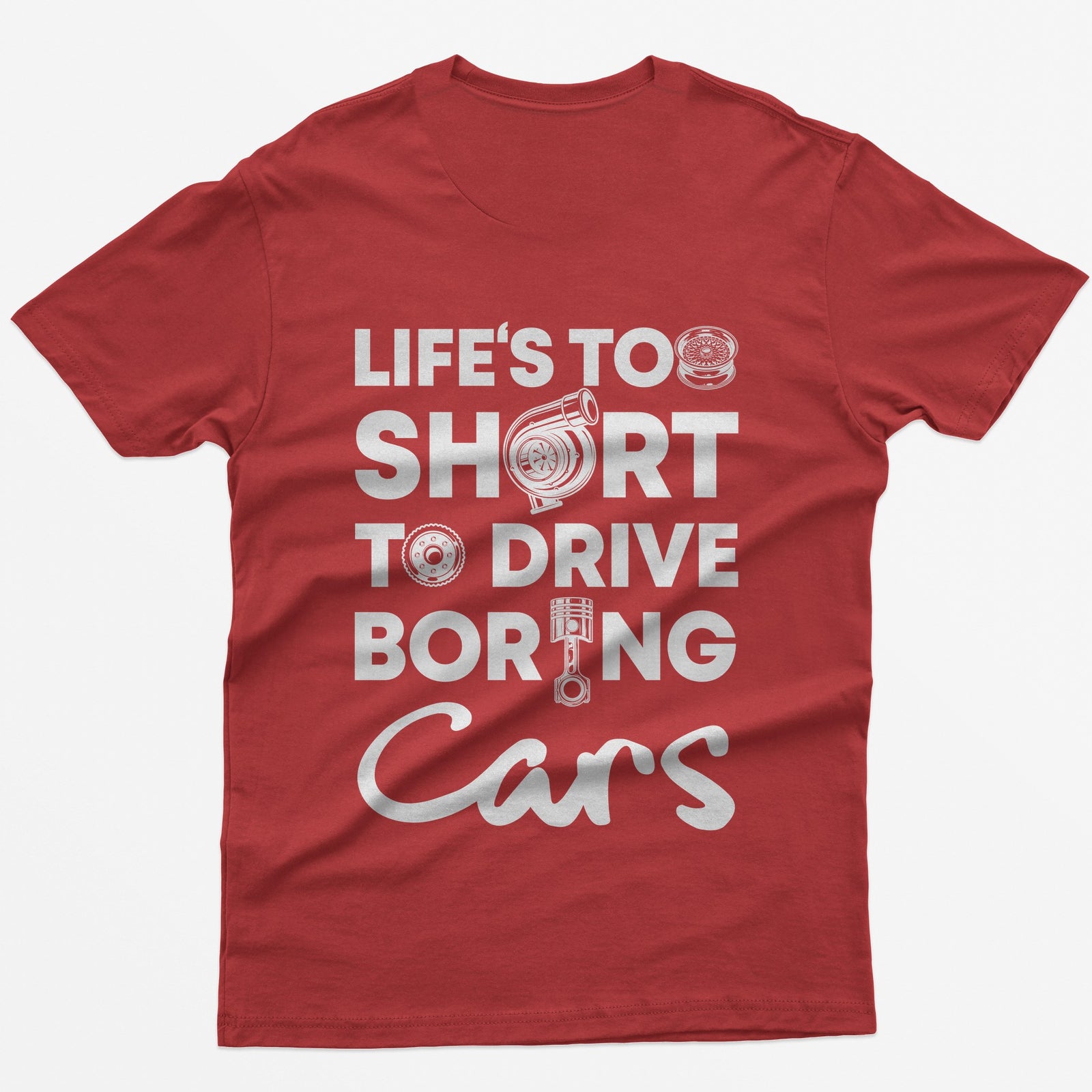 Life is Too Short to Drive Boring Cars T-Shirt - Red back print