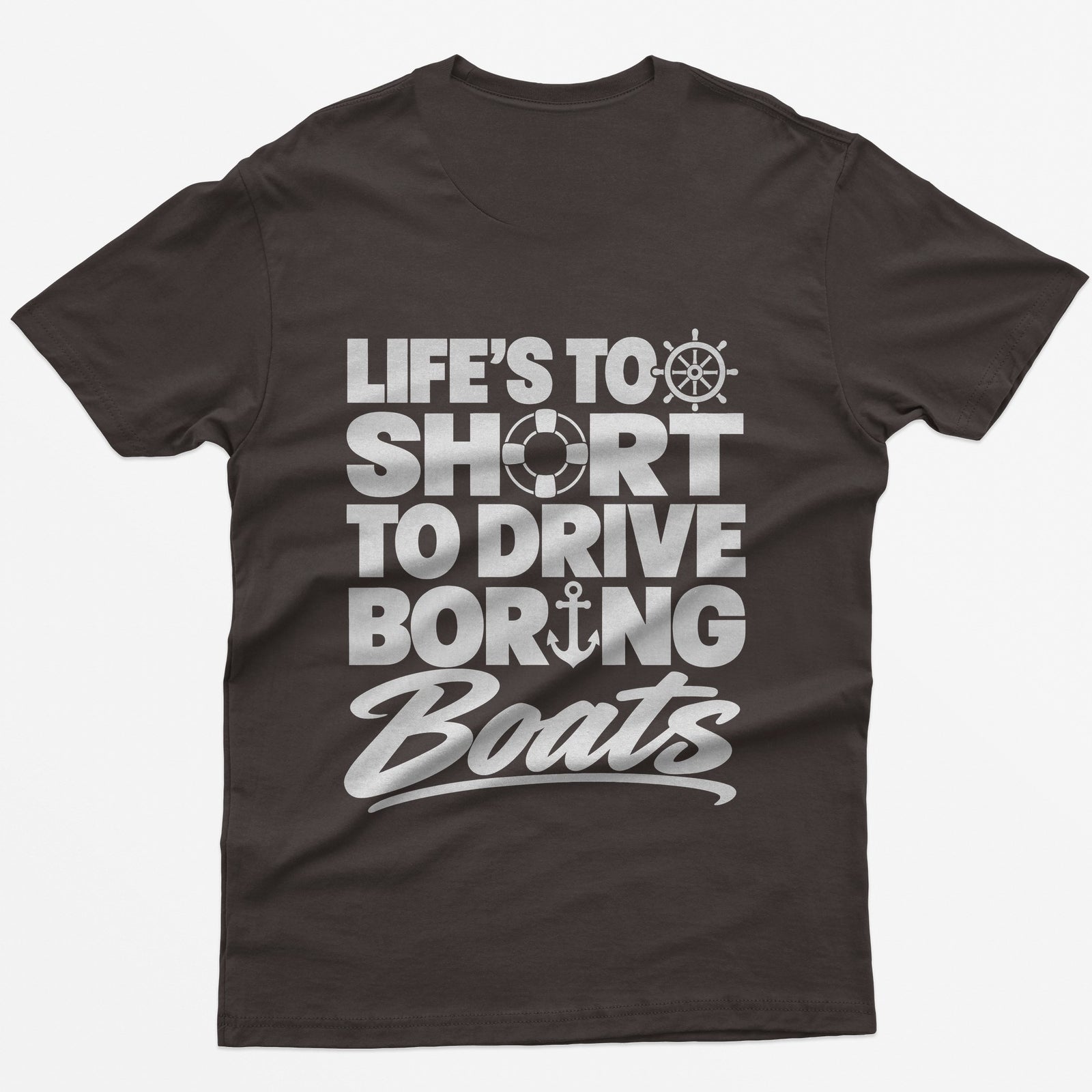Dark Chocolate t-shirt with Life's Too Short To Drive Boring Boats on the back, with ship's wheel, life ring and anchor icons