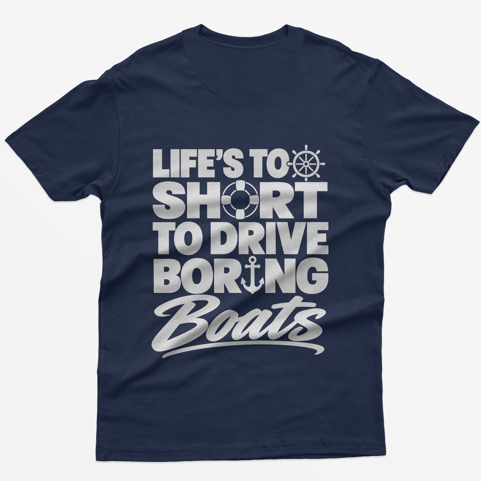Navy t-shirt with Life's Too Short To Drive Boring Boats on the back, with ship's wheel, life ring and anchor icons