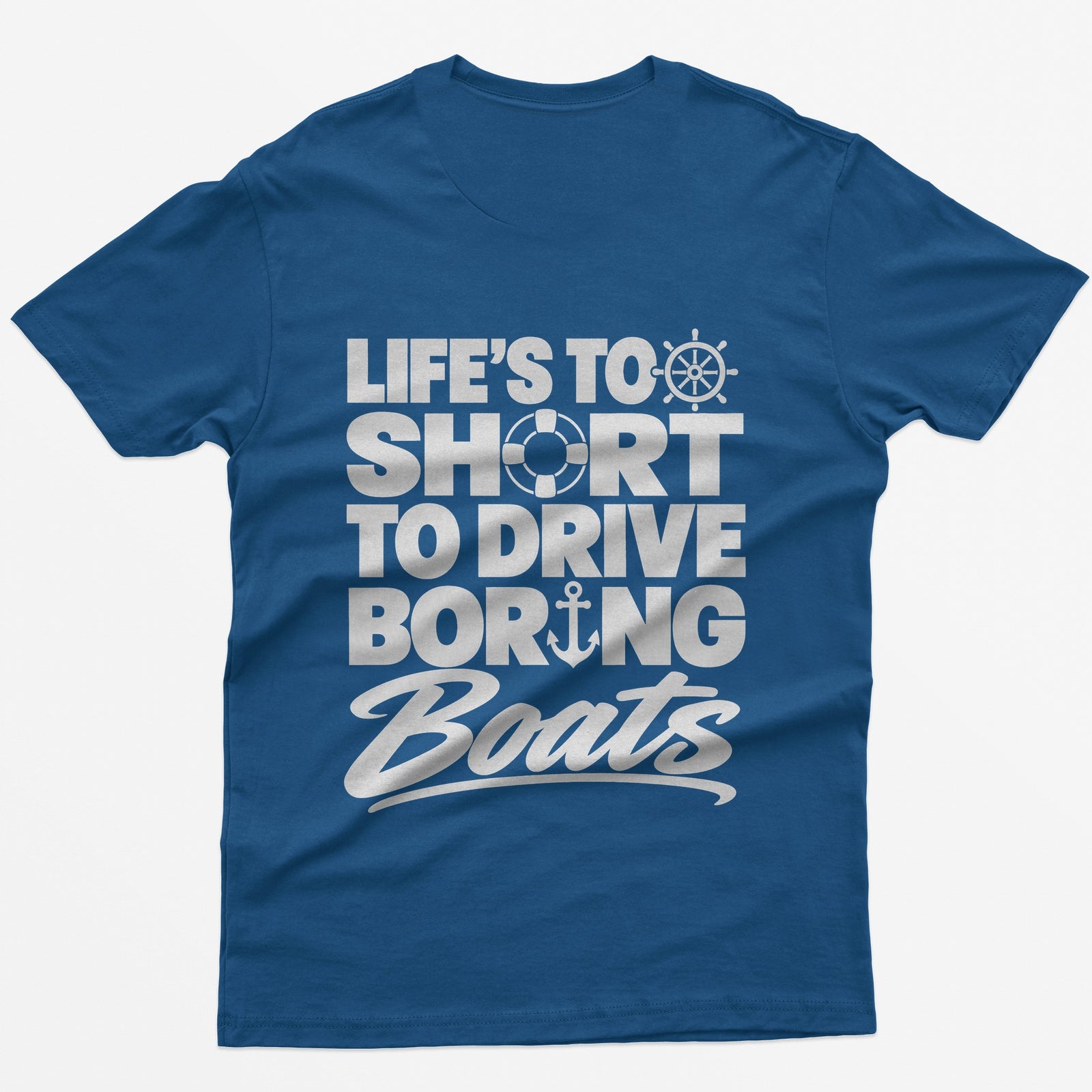 Royal t-shirt with Life's Too Short To Drive Boring Boats on the back, with ship's wheel, life ring and anchor icons