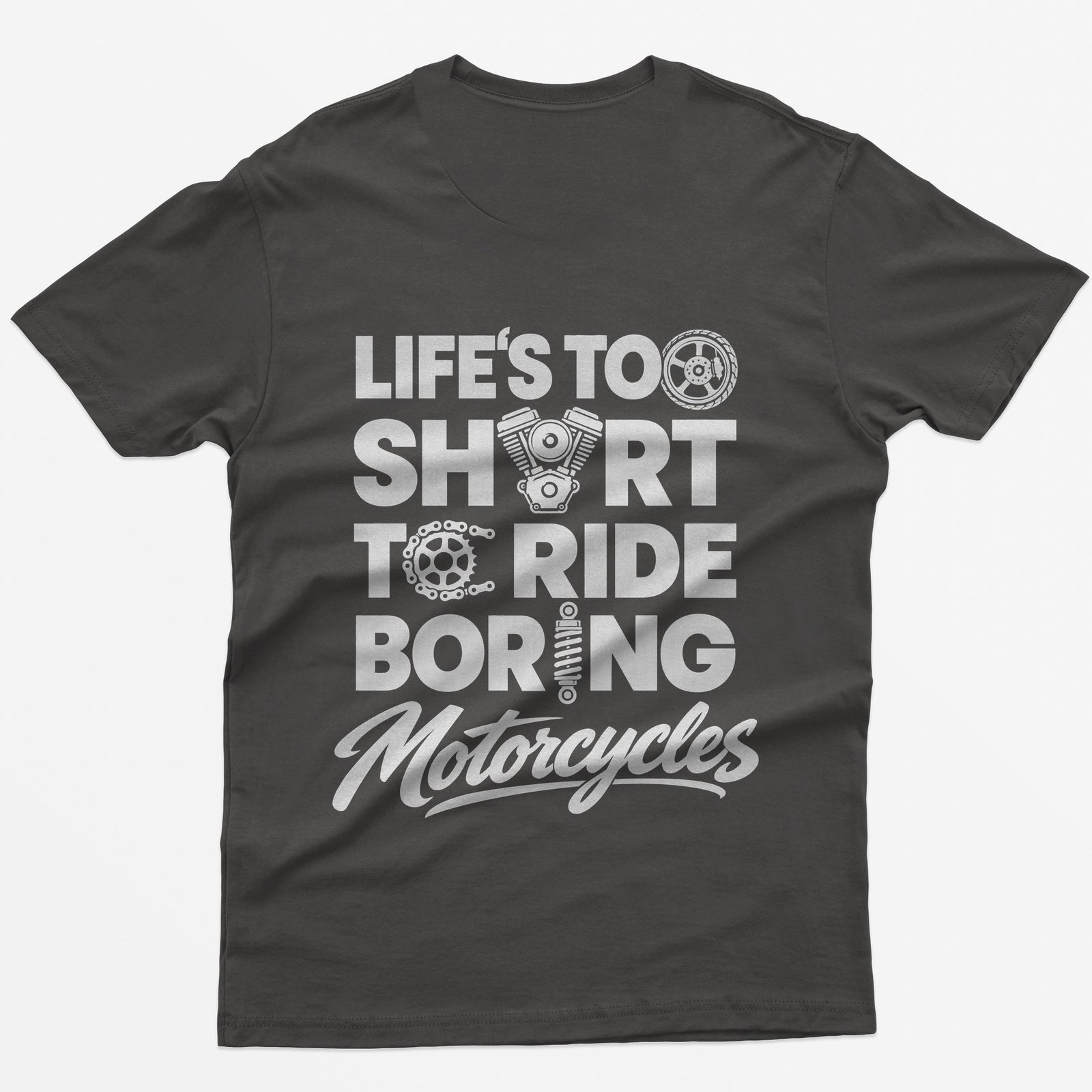 Dark Heather t-shirt with Life's Too Short To Ride Boring Motorcycles back print, wheel, V-twin engine and sprocket in the letters