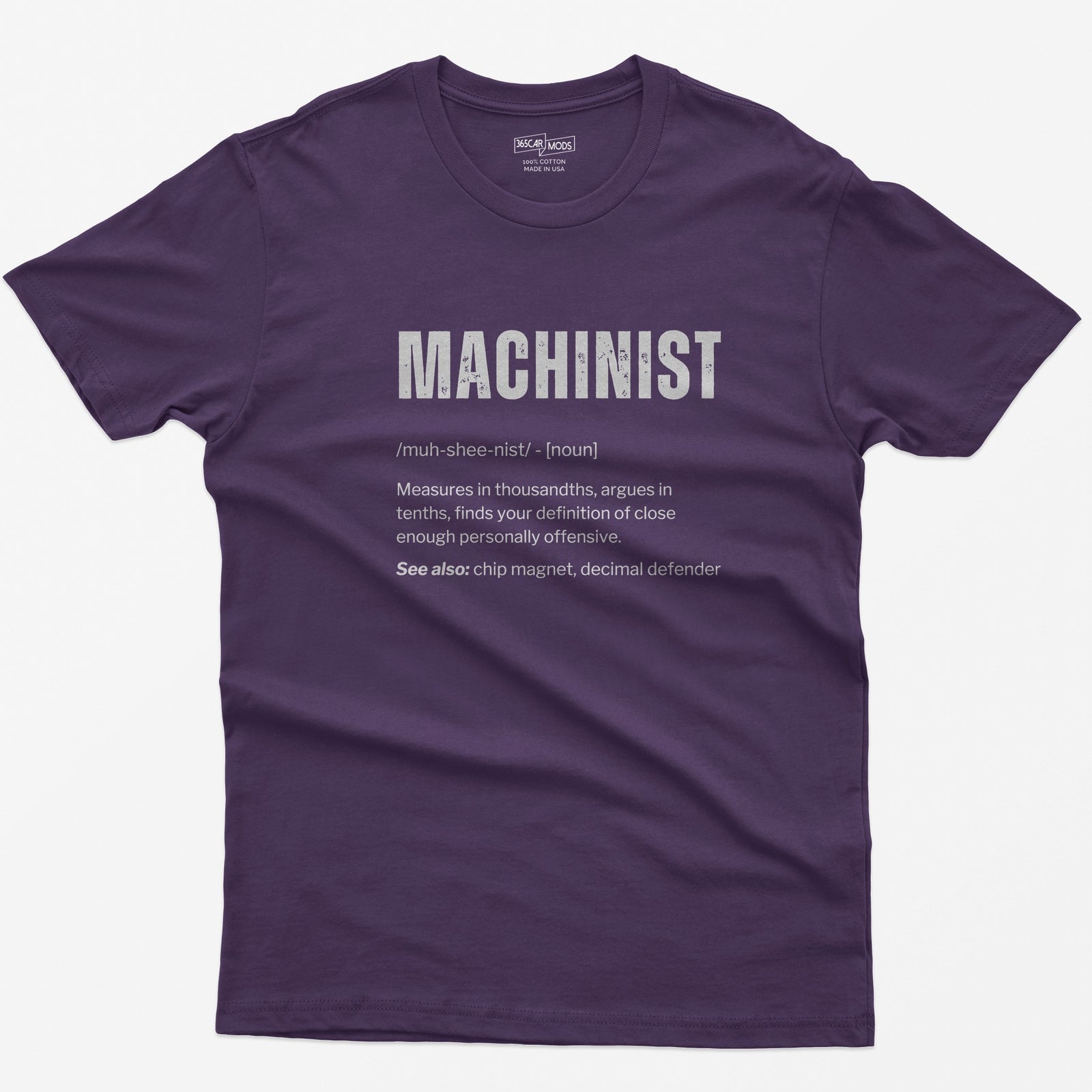 Purple t-shirt with a Machinist dictionary definition: measures in thousandths, argues in tenths, see also chip magnet
