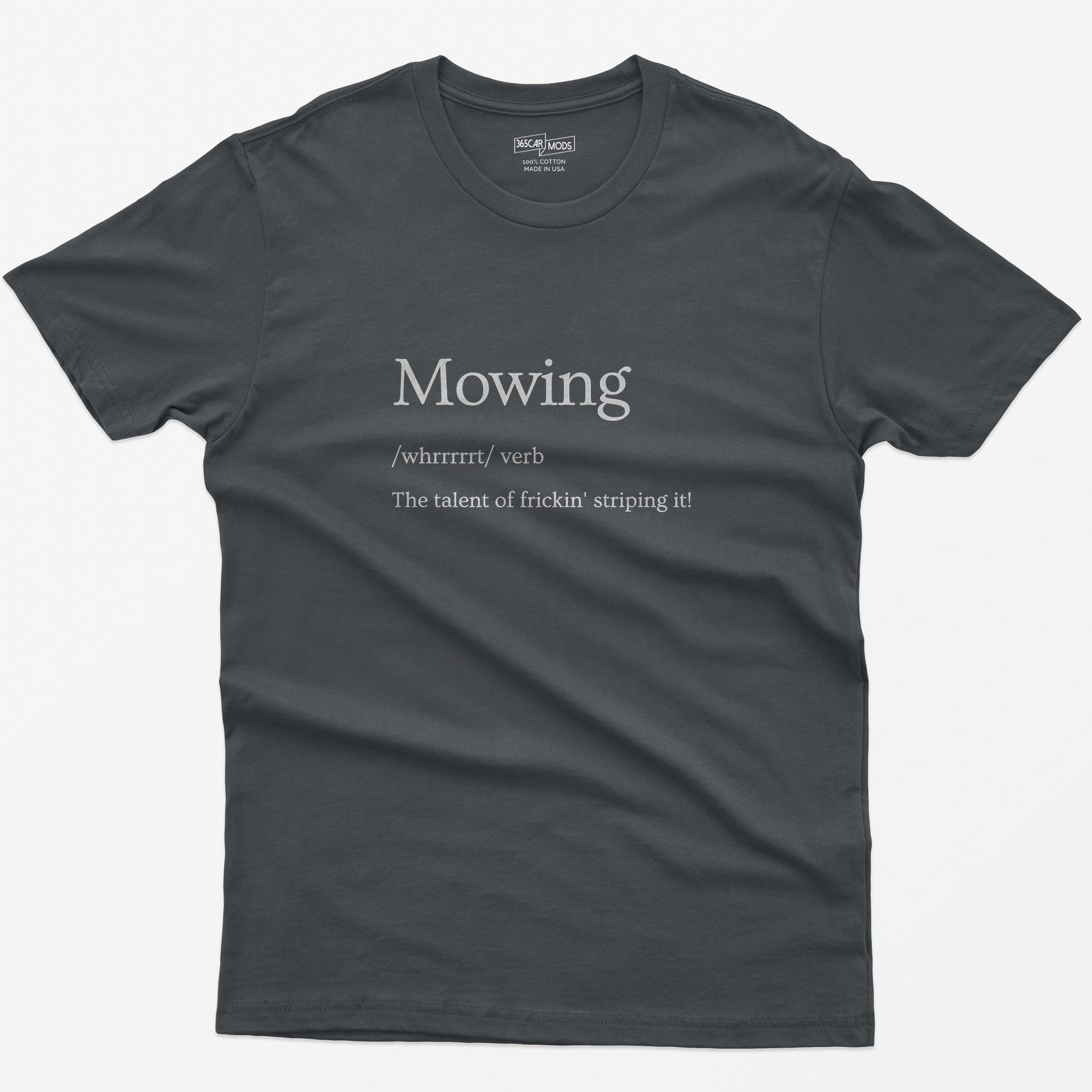 Charcoal t-shirt with Mowing dictionary definition in green serif type: whrrrrrt, verb, the talent of frickin' striping it