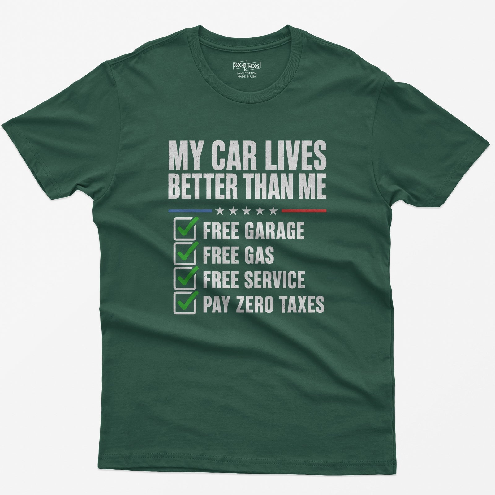 Forest Green t-shirt with My Car Lives Better Than Me print and a ticked checklist: free garage, free gas, free service, zero taxes