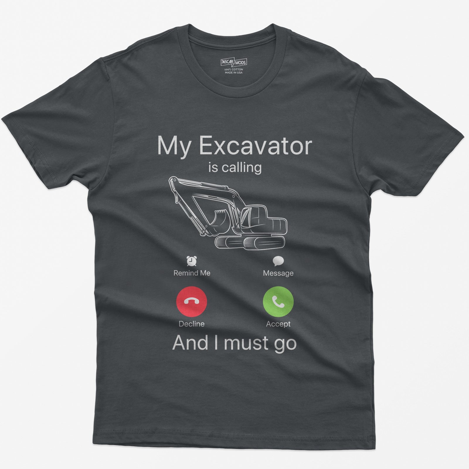 Charcoal t-shirt with My Excavator Is Calling and I Must Go, a line-drawn excavator inside a phone incoming call screen