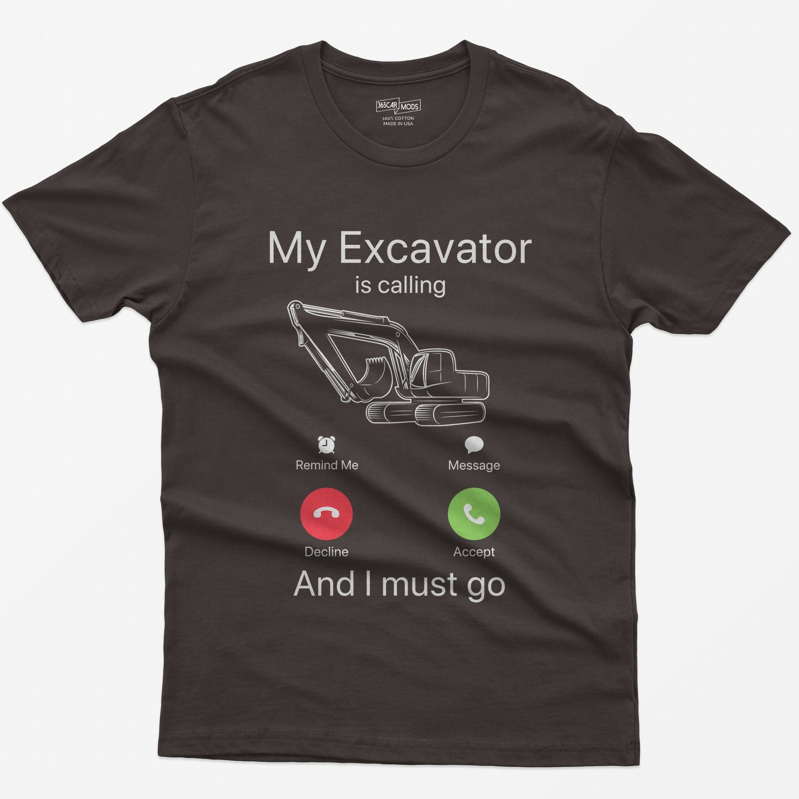 Dark Chocolate t-shirt with My Excavator Is Calling and I Must Go, a line-drawn excavator inside a phone incoming call screen