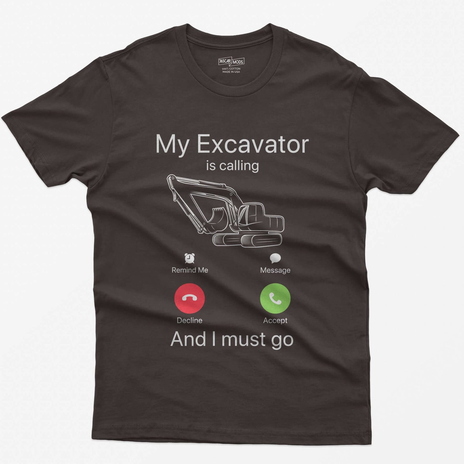 Dark Chocolate t-shirt with My Excavator Is Calling and I Must Go, a line-drawn excavator inside a phone incoming call screen