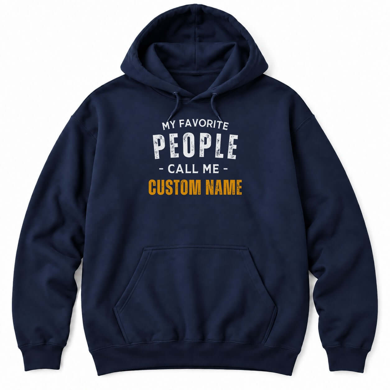 Navy hoodie with MY FAVORITE PEOPLE CALL ME in white letters and a custom name in bold orange underneath